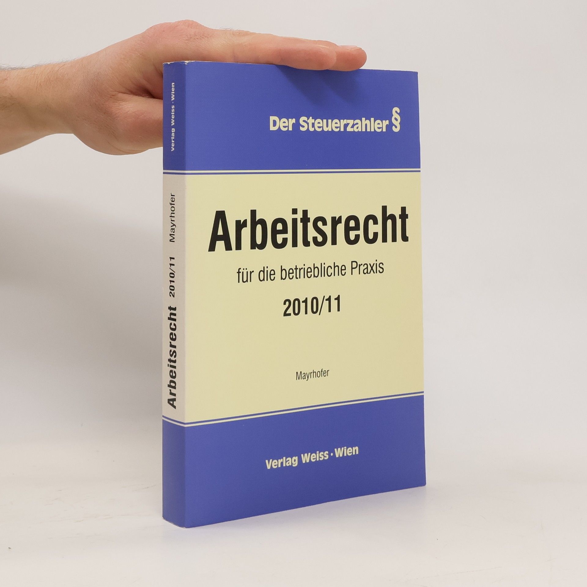 Karl Mayrhofer Arbeitsrecht für die betriebliche Praxis 2010/11