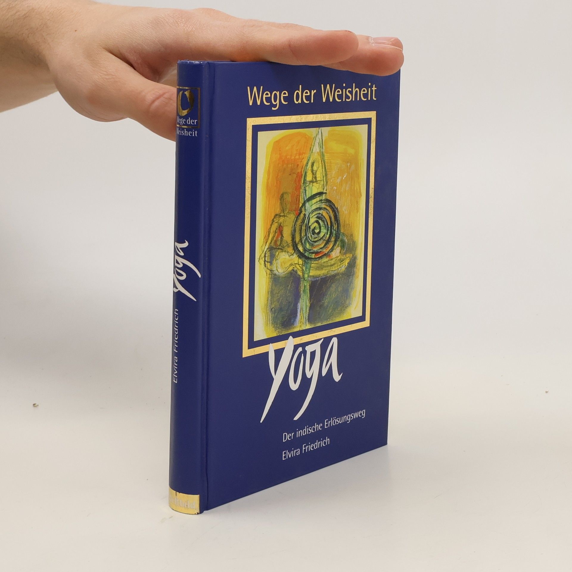 Elvira Friedrich Wege der Weisheit. Yoga