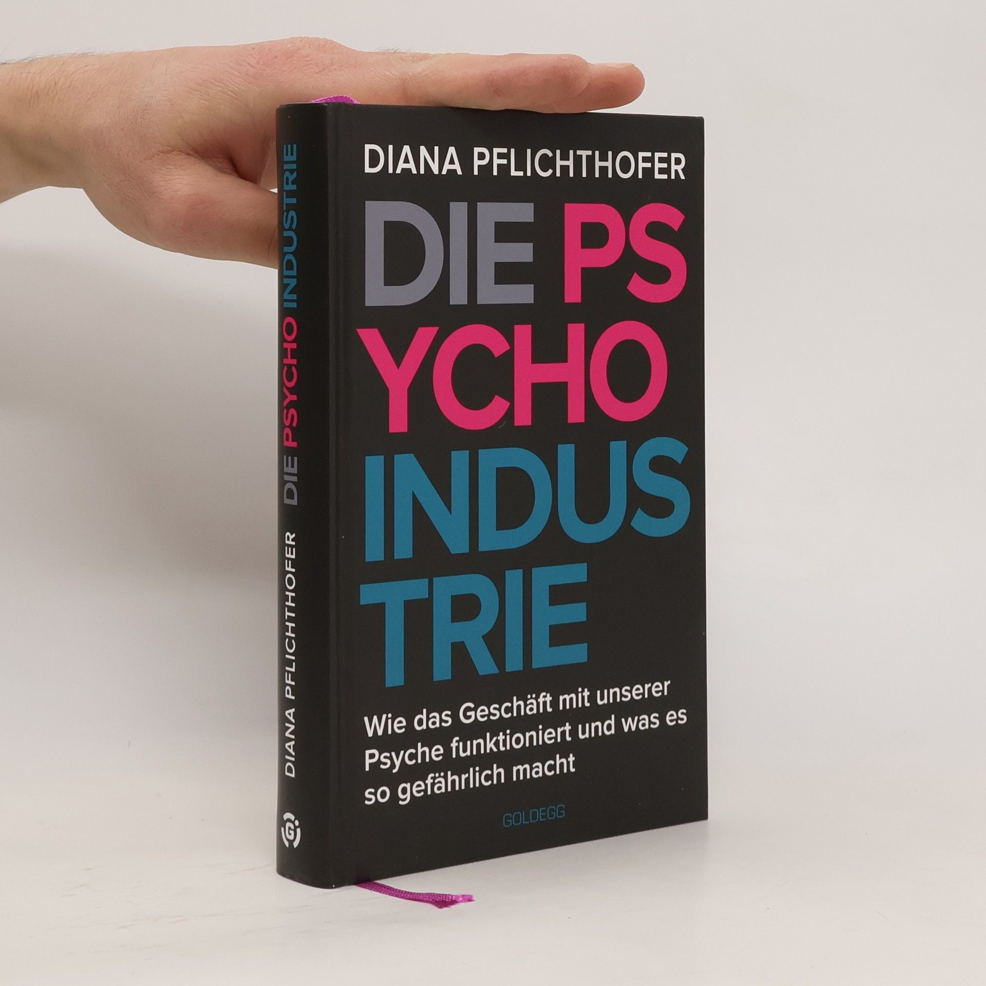 Diana Pflichthofer Die Psycho-Industrie. Wie das Geschäft mit unserer Psyche funktioniert und was es so gefährlich macht