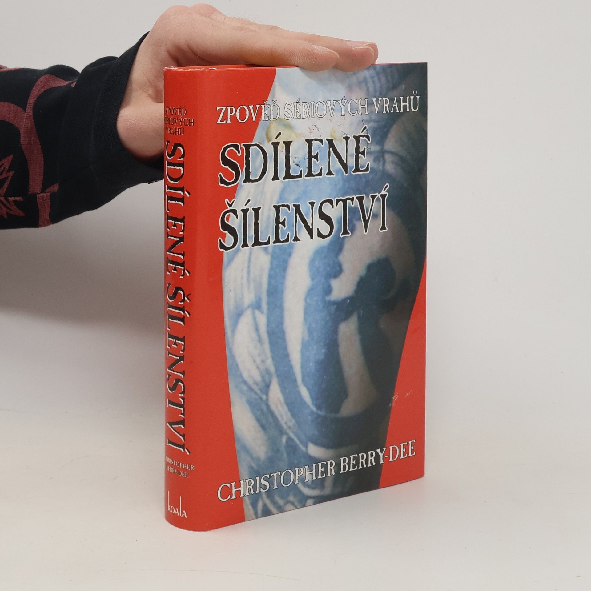 Christopher Berry-Dee Sdílené šílenství. Zpověď sériových vrahů