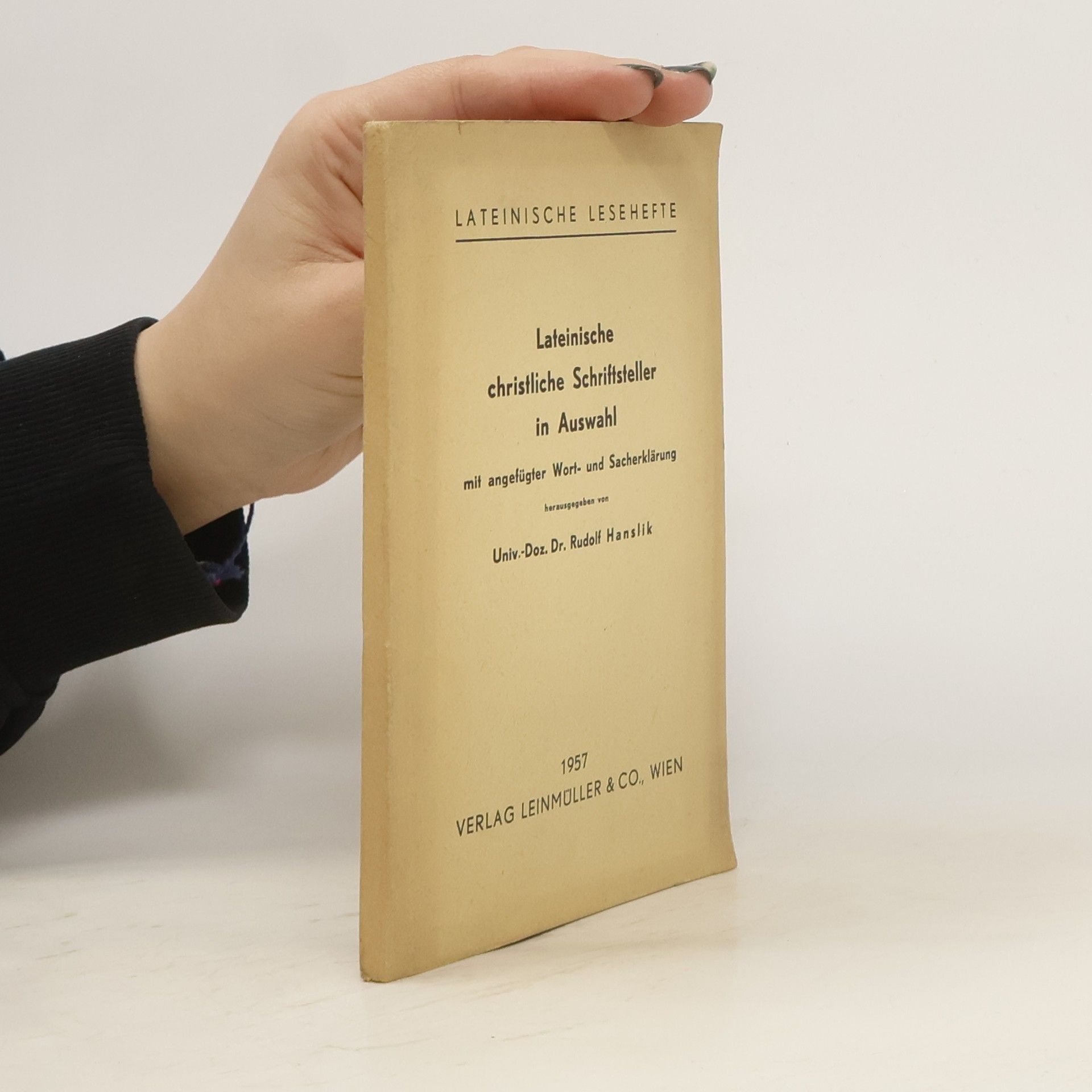 Rudolf Hanslik Lateinische christliche Schriftsteller in Auswahl mit angefügter Wort- und Sacherklärung
