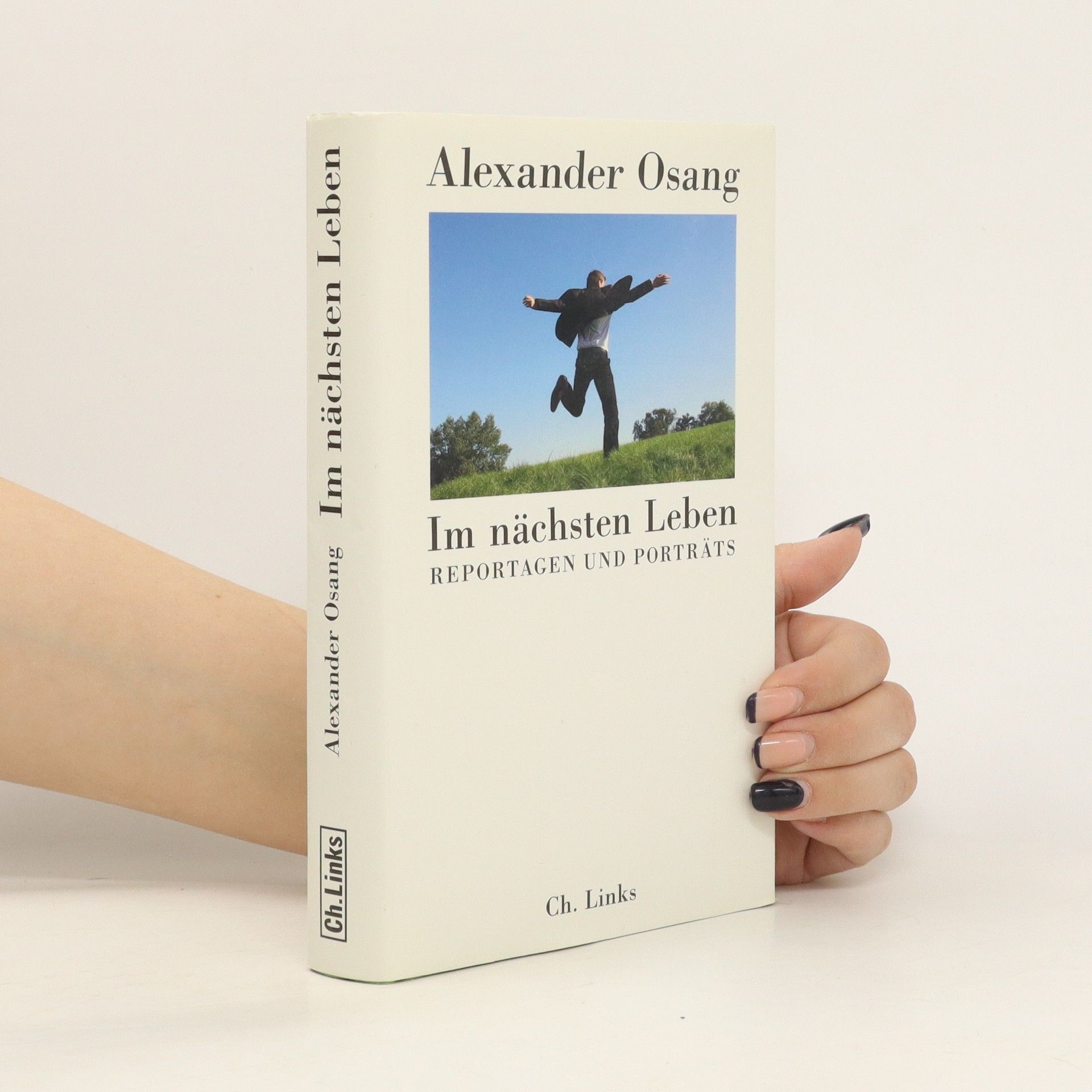 Alexander Osang Im nächsten Leben