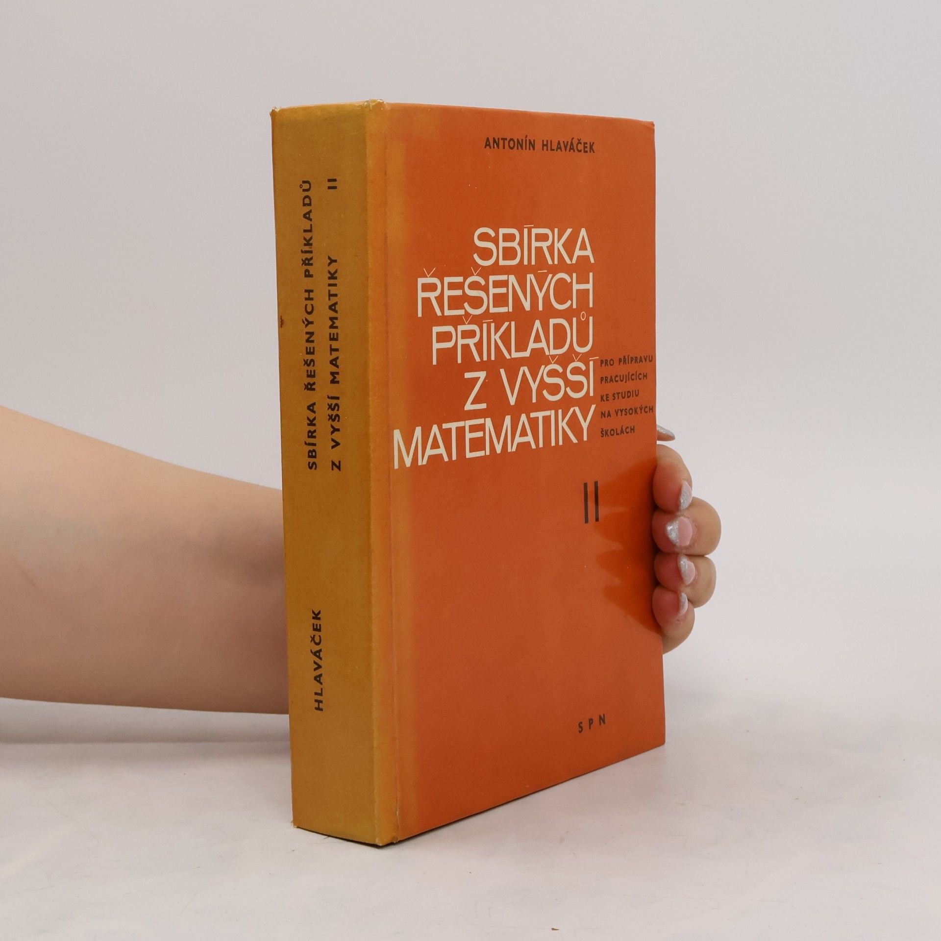 Antonín Hlaváček Sbírka řešených příkladů z vyšší matematiky. II. díl