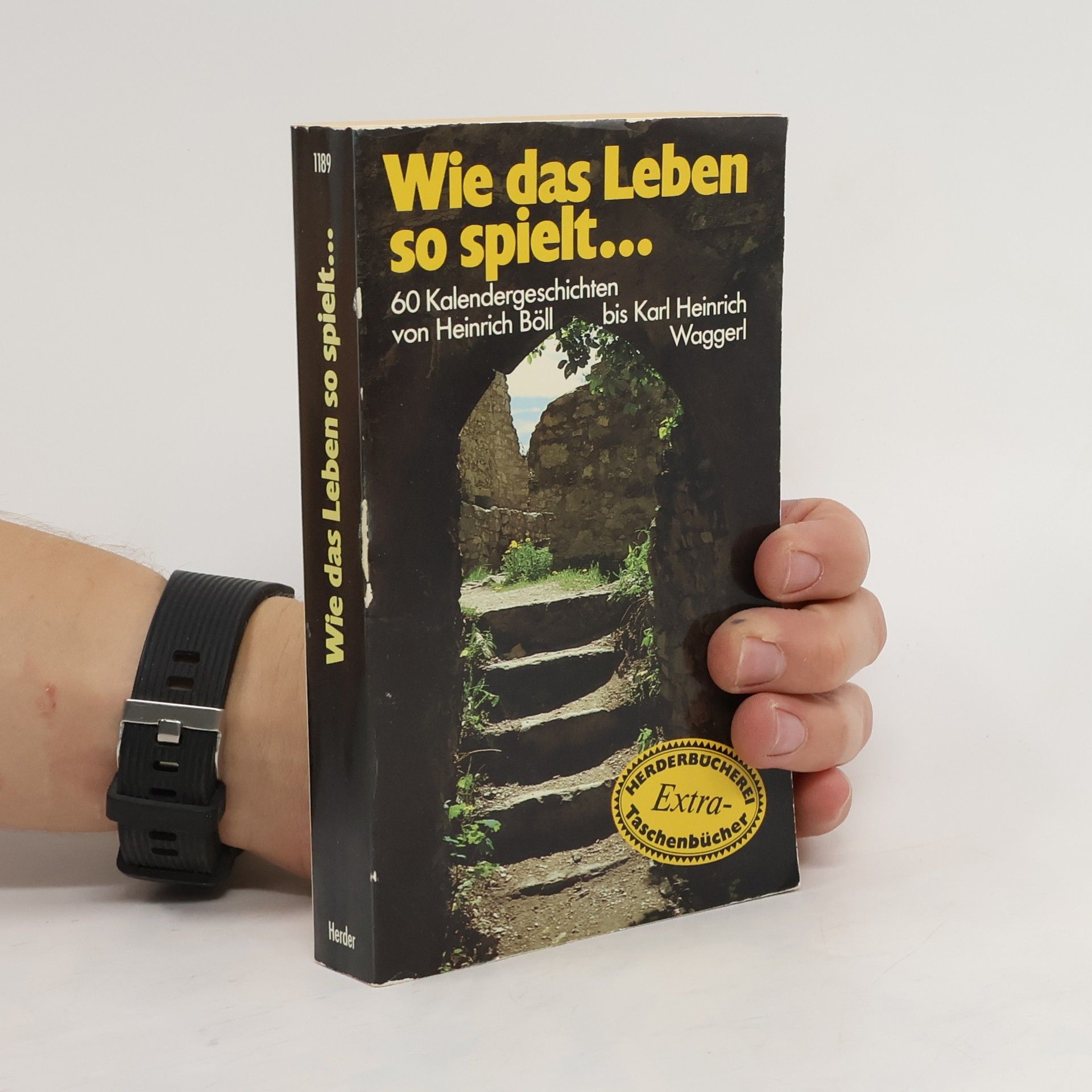 Heinrich Böll Wie das Leben so spielt... : 60 Kalendergeschichten
