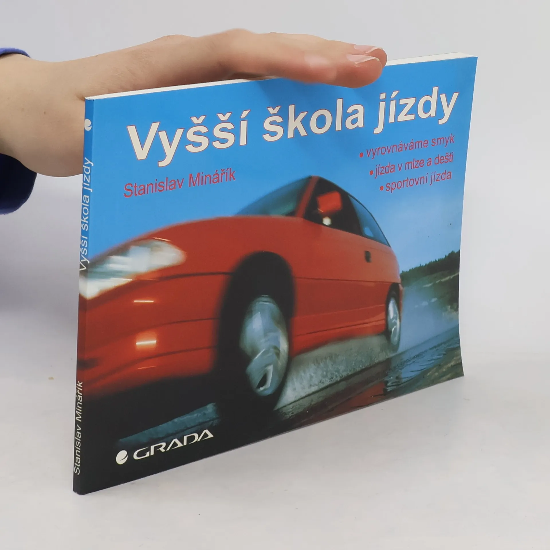 Vyšší škola jízdy: Vyrovnáváme smyk, jízda v mlze a dešti, sportovní jízda | Kniha | pevná | Stanislav Minařík | CS