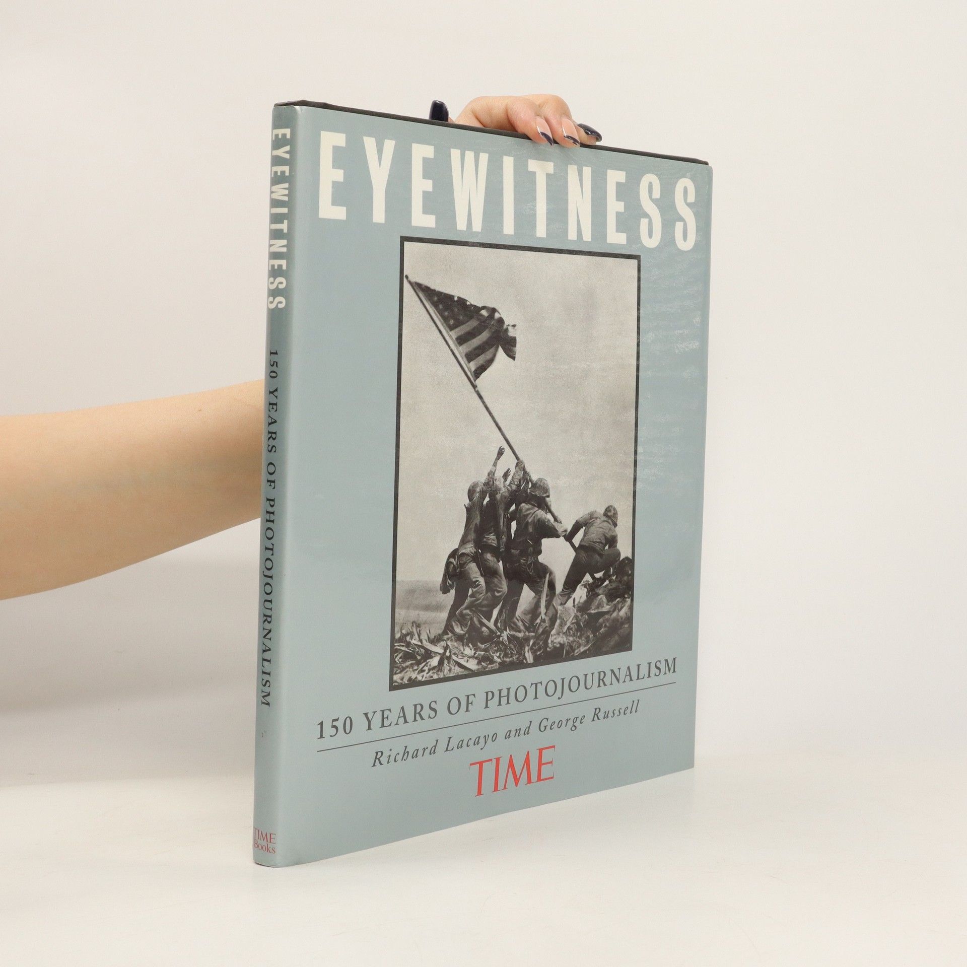 Richard Lacayo Eyewitness. 150 Years of Photojournalism