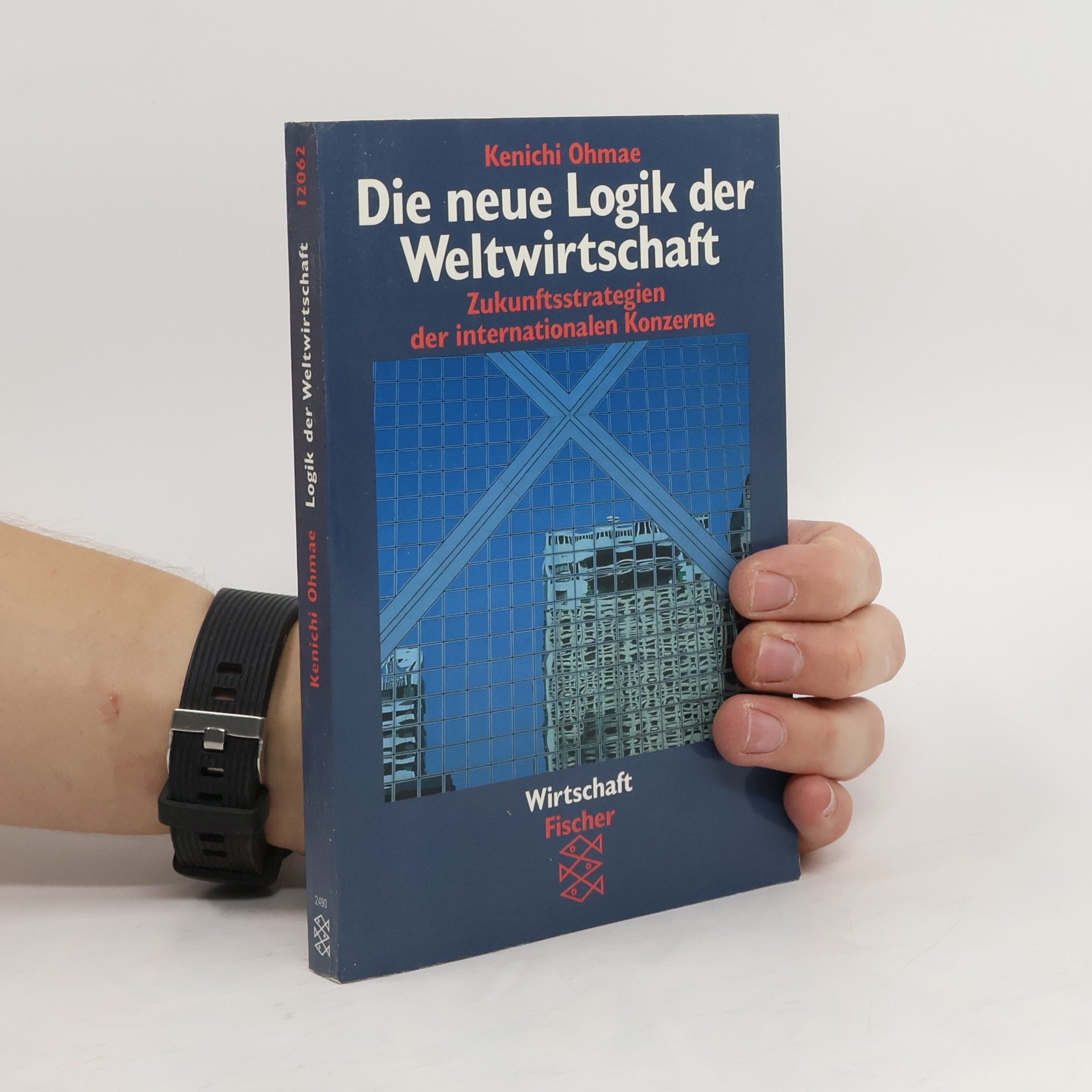 Kenichi Ōmae Die neue Logik der Weltwirtschaft