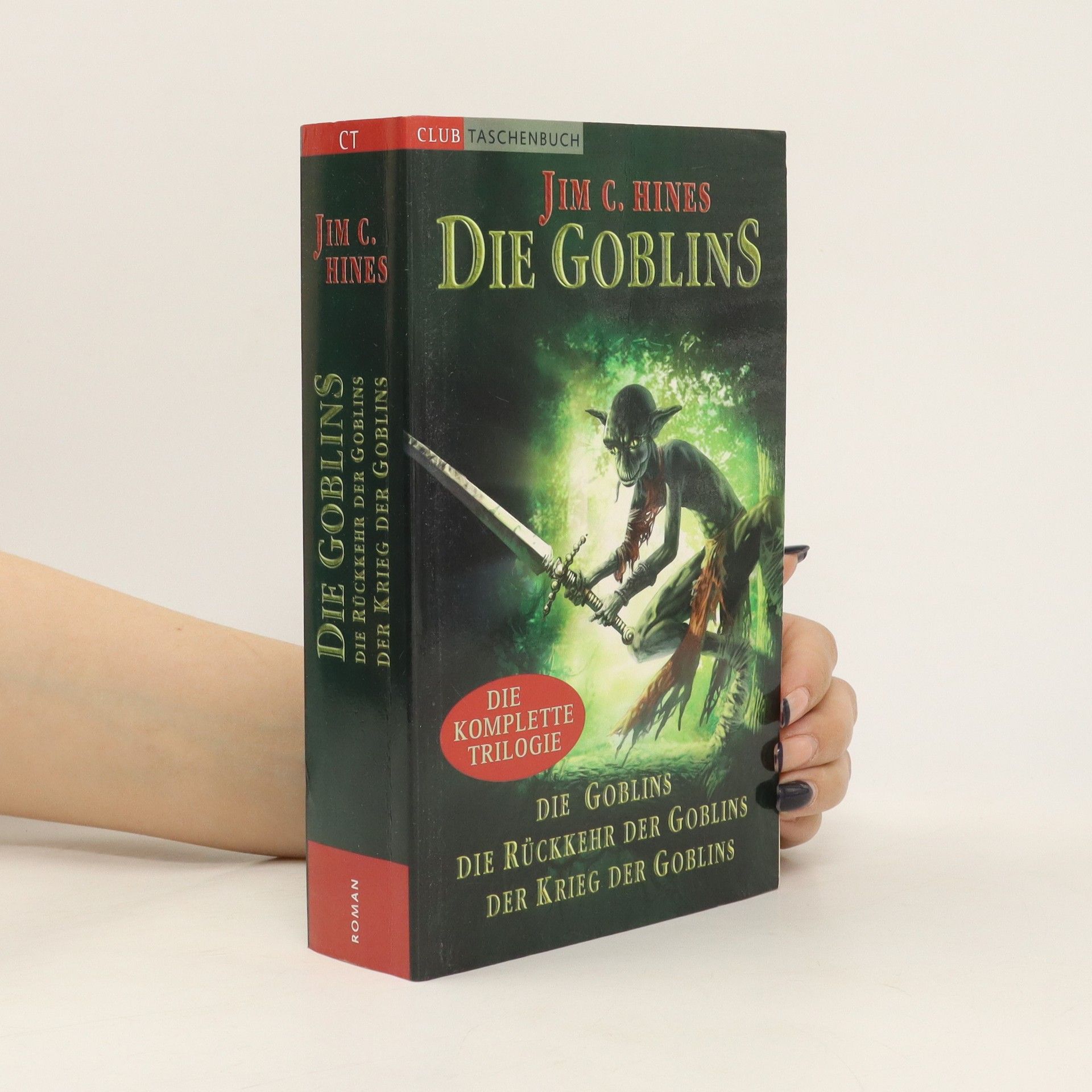 Jim C. Hines Die Goblins. Die Komplete Trilogie. Die Goblins. Die Rückkehr der Goblins. Der Krieg der Goblins