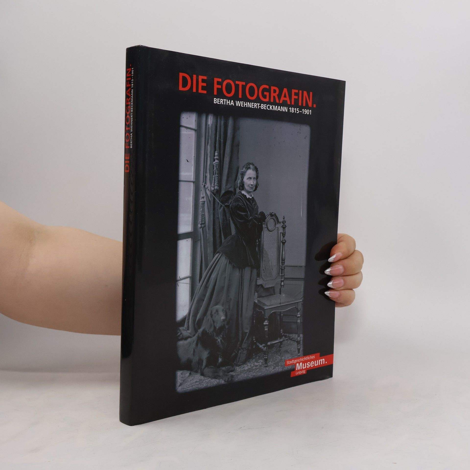 Autorenkollektiv Die Fotografin. Bertha Wehnert-Beckmann 1815 - 1901