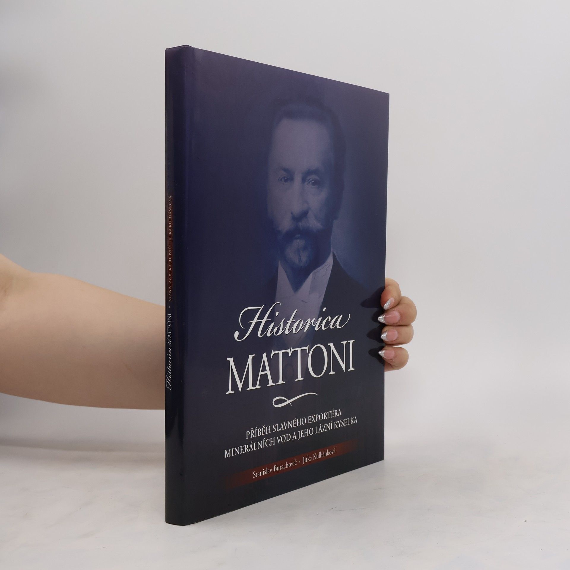 Stanislav Burachovič Historica Mattoni : příběh Heinricha Edlera von Mattoni, slavného exportéra minerálních vod, a jeho lázní Kyselka