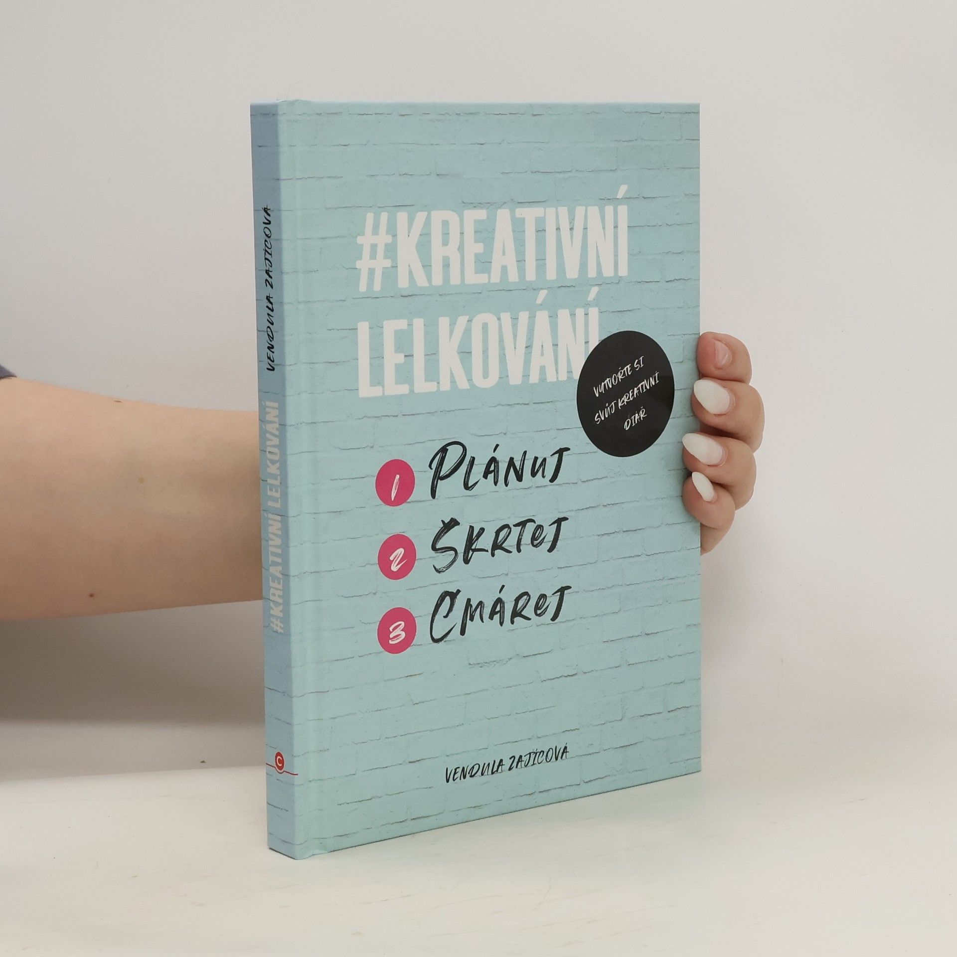 Vendula Zajícová #Kreativní lelkování : plánuj, škrtej, čmárej