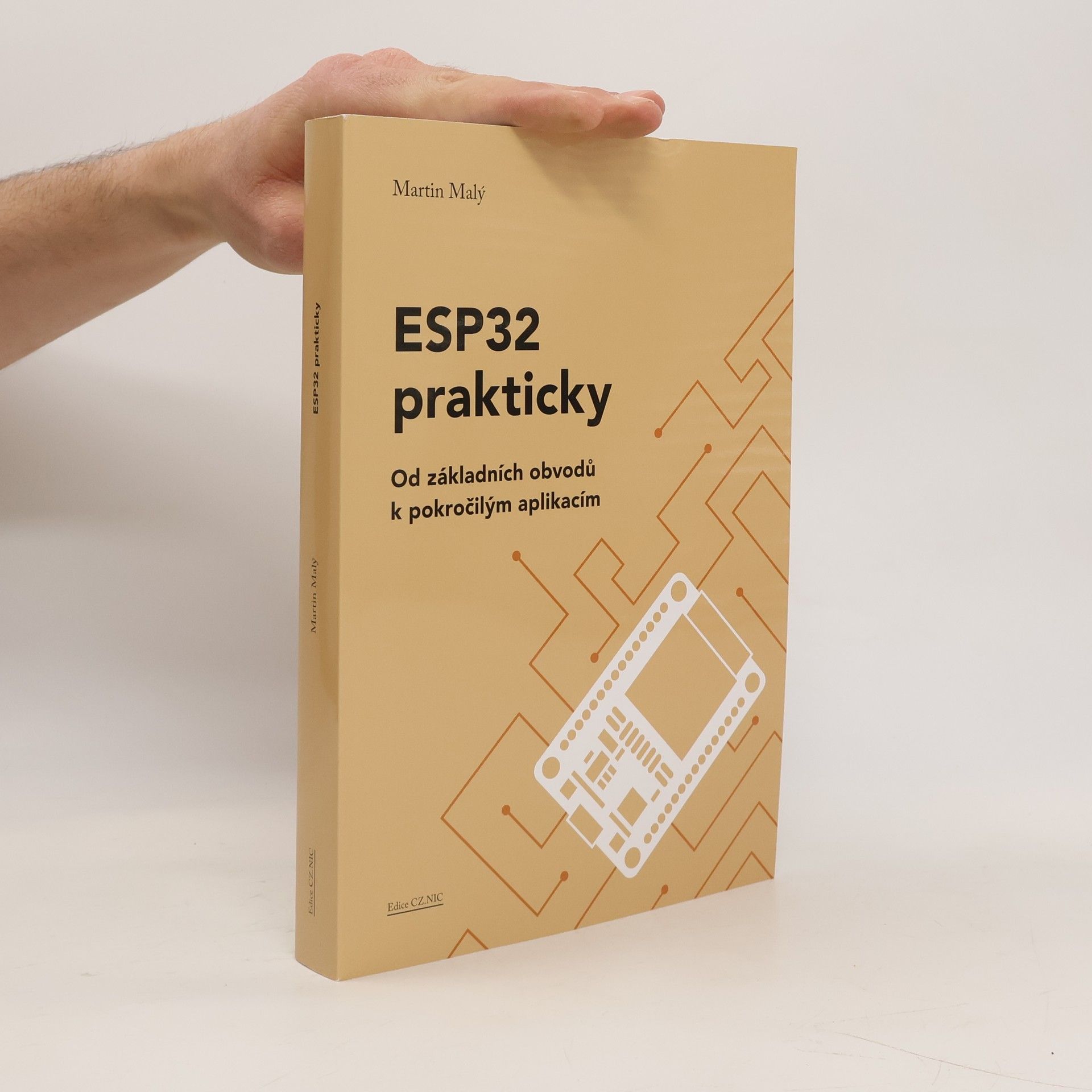 Martin Malý ESP32 prakticky. Od základních obvodů k pokročilým aplikacím