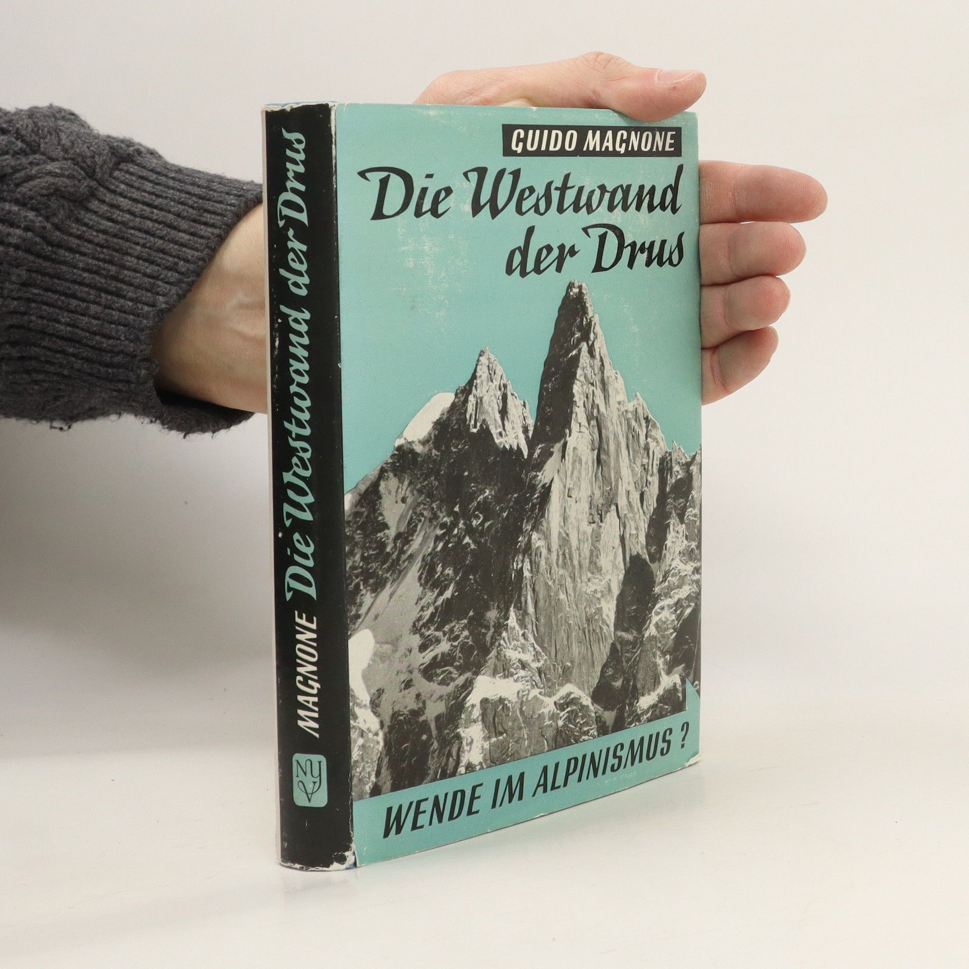 Guido Magnone Die Westwand der Drus. Wende im Alpinismus?