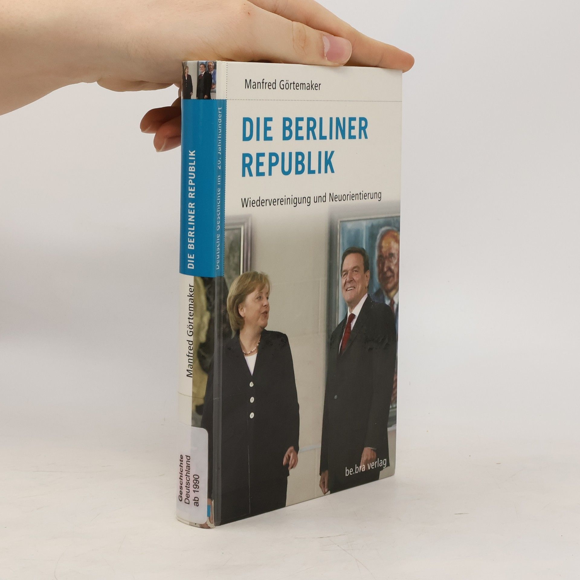 Manfred Gortemaker Die Berliner Republik