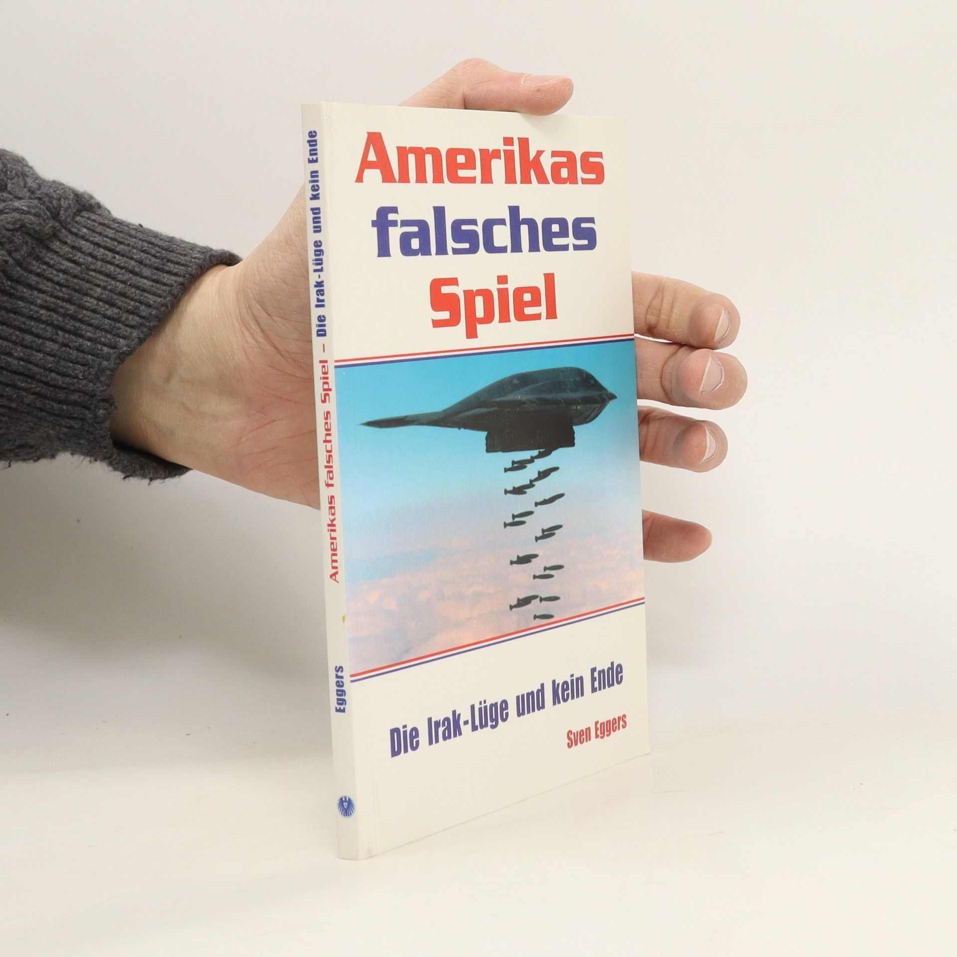 Sven Eggers Amerikas falsches Spiel