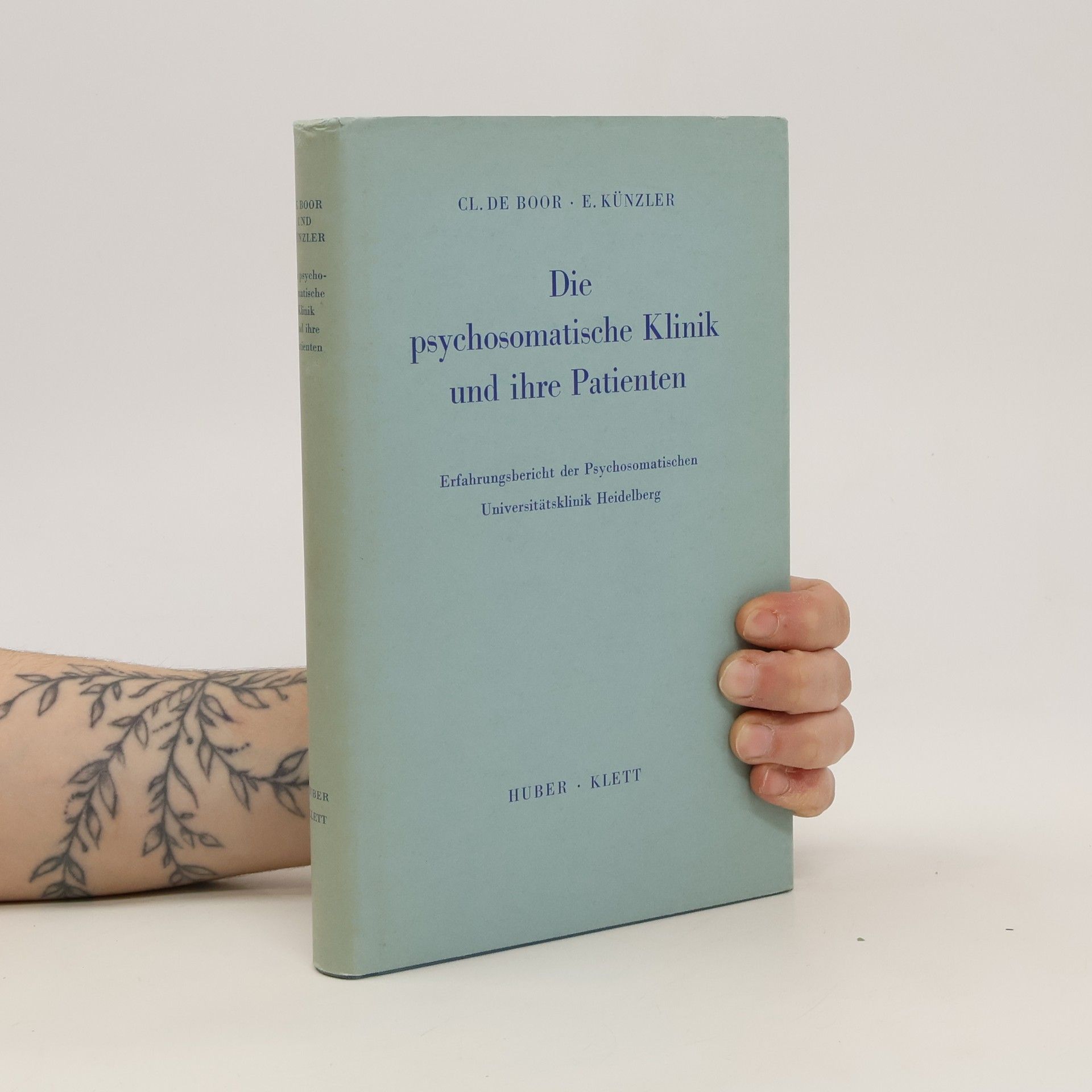 Clemens de Boor Die psychosomatische Klinik und ihre Patienten