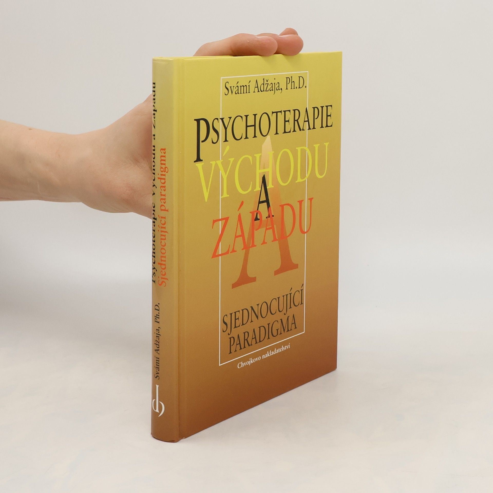 Svámí Adžaja Psychoterapie Východu a Západu : sjednocující paradigma