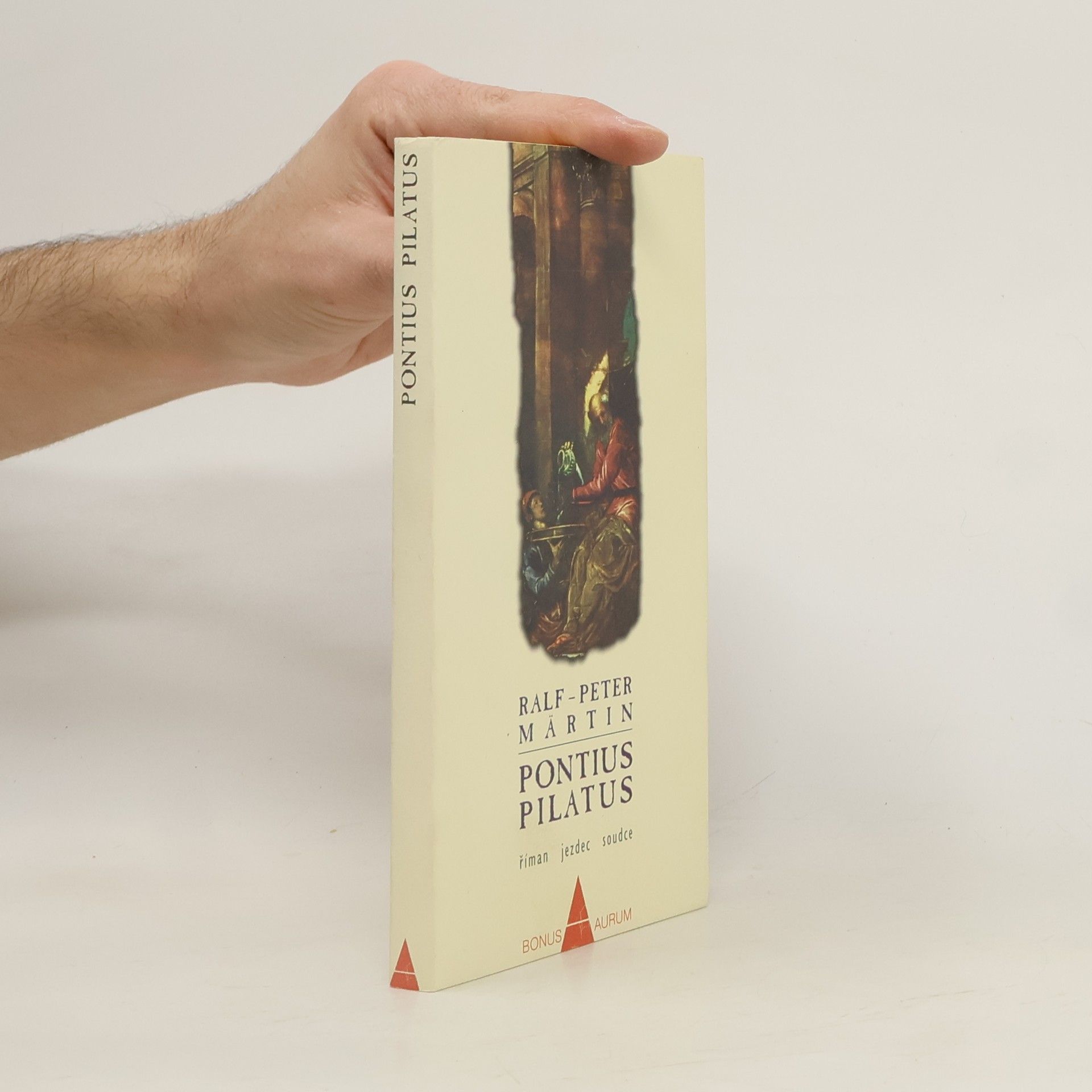 Ralf-Peter Märtin Pontius Pilatus : Říman, jezdec, soudce