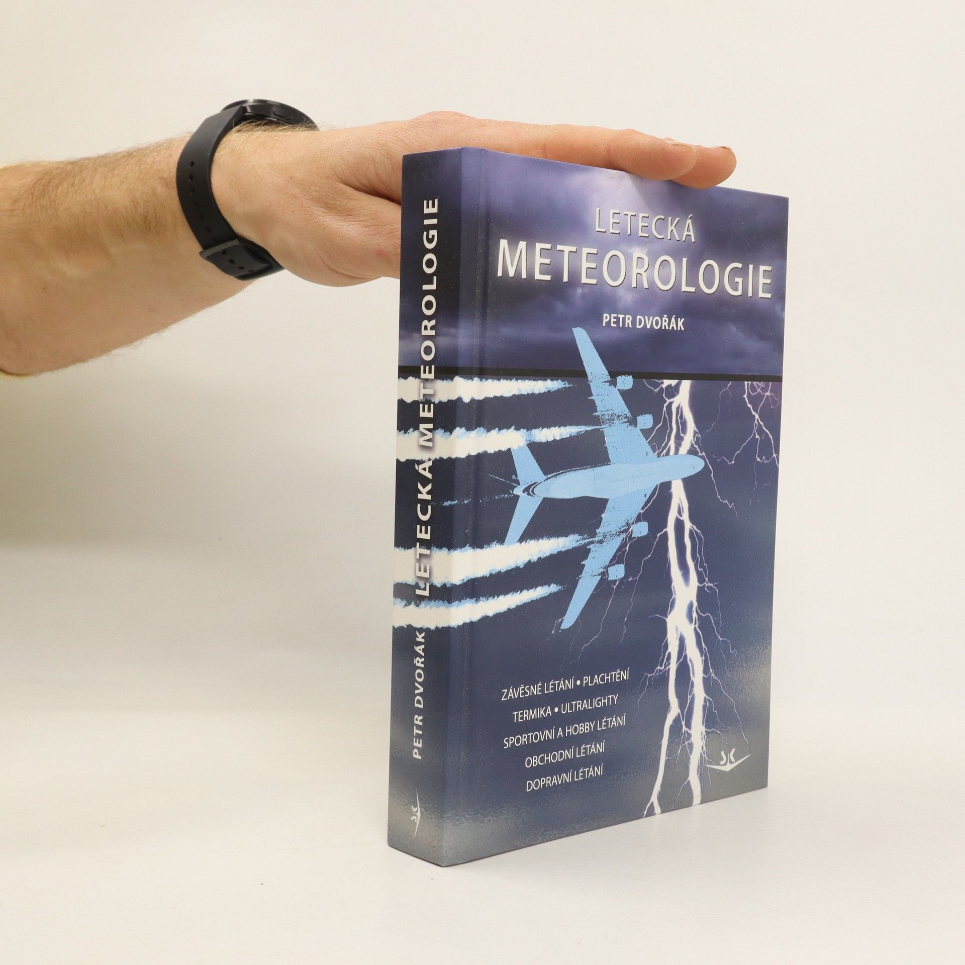 Petr Dvořák Letecká meteorologie: Učebnice meteorologie pro piloty kvalifikace UL, GLD, PPL, CPL, ATPL a všechny ostatní, kteří potřebují odborné znalosti letecké meteorologie