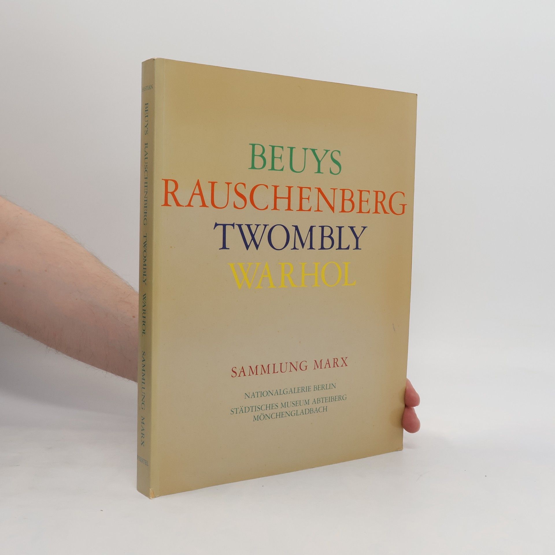 Heiner Bastian Joseph Beuys, Robert Rauschenberg, Cy Twombly, Andy Warhol