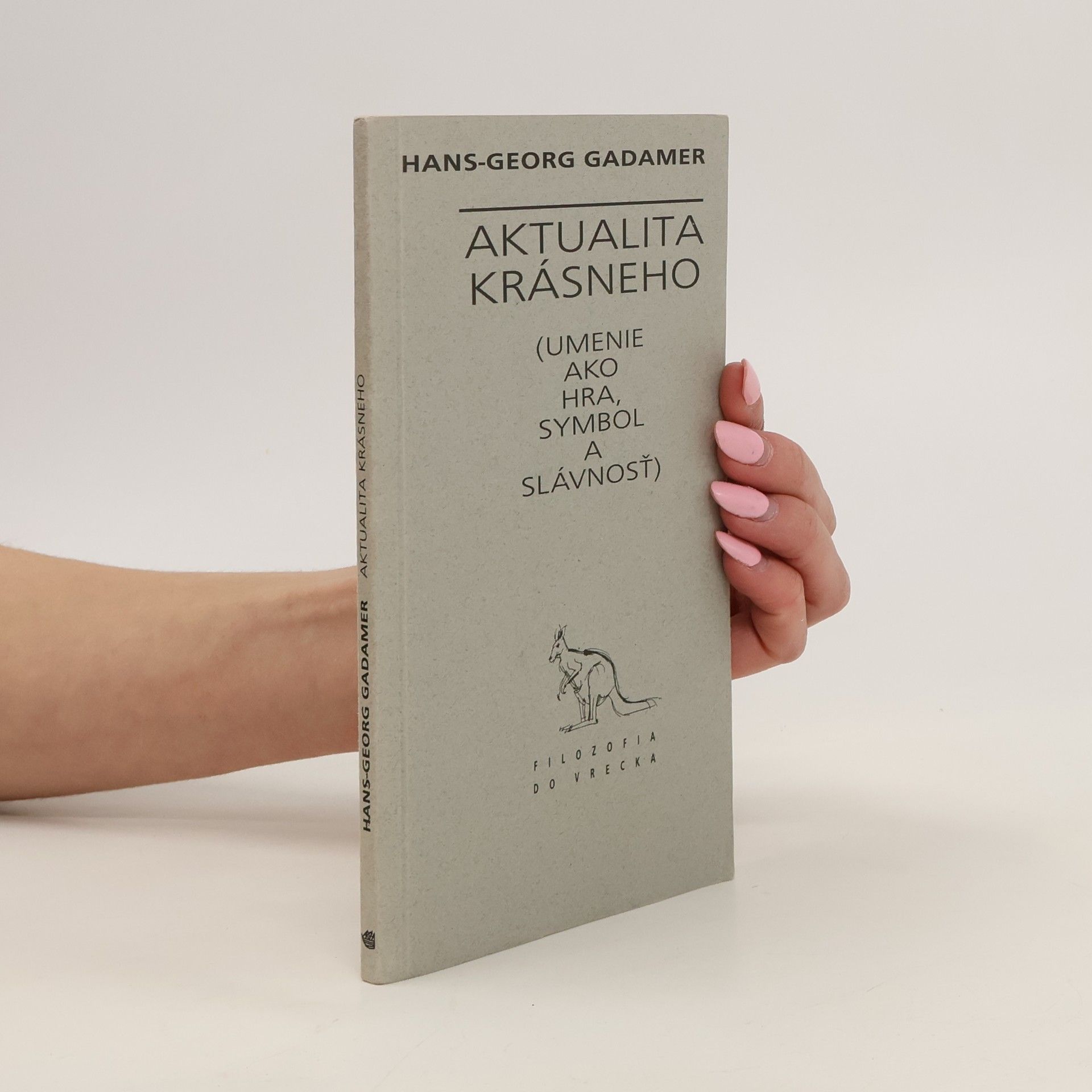 Hans-Georg Gadamer Aktualita krásneho. Umenie ako hra, symbol a slávnosť