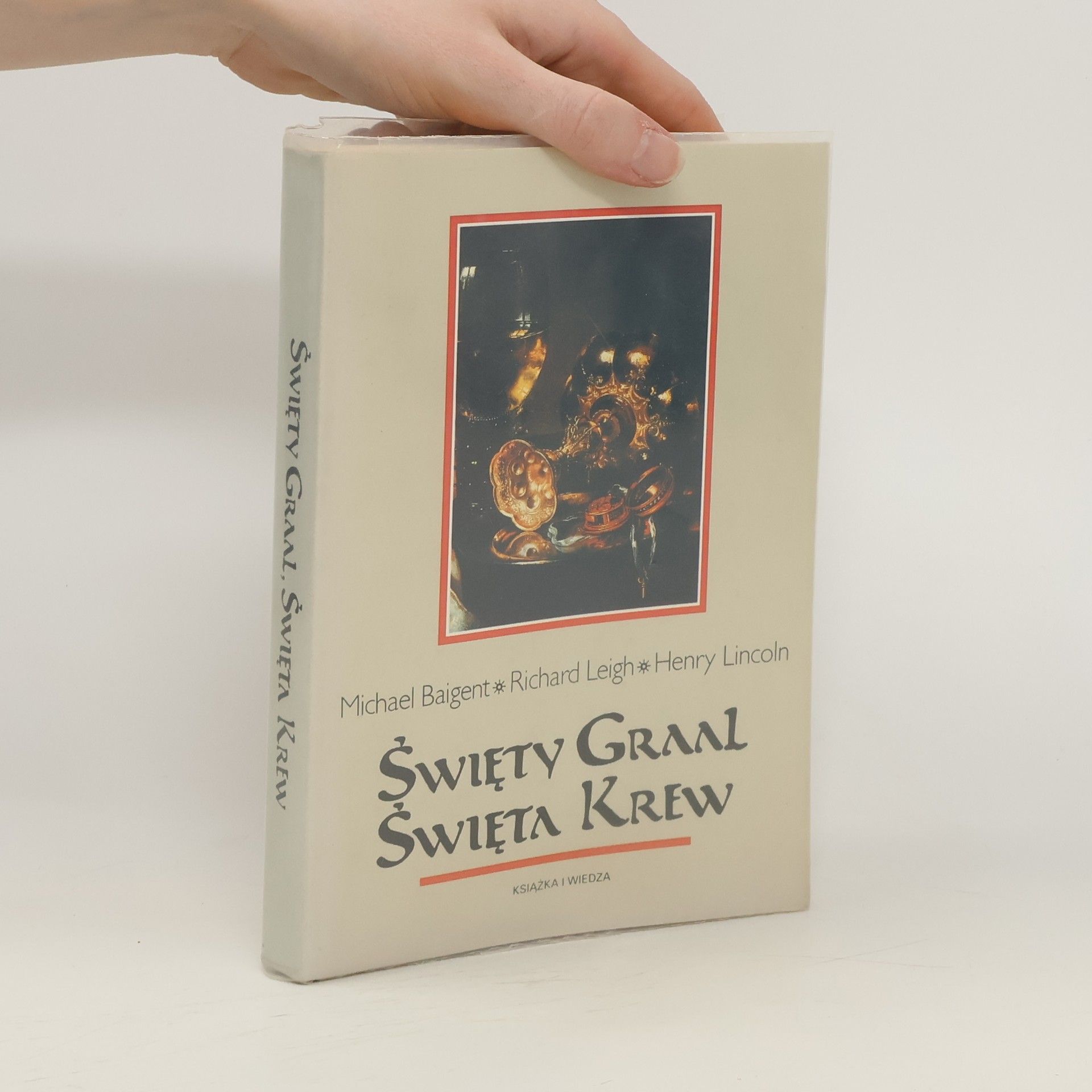 Michael Baigent Święty Graal, święta krew