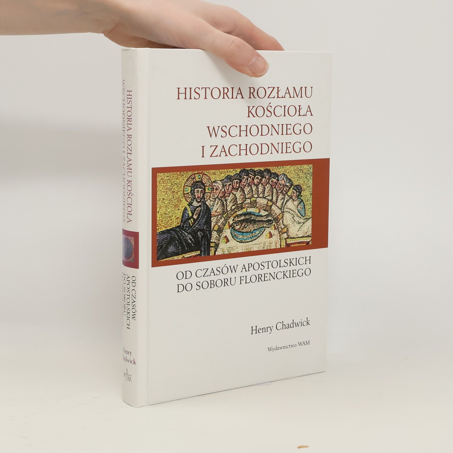 Henry Chadwick Historia Rozłamu Kościoła Wschodniego i Zachodniego