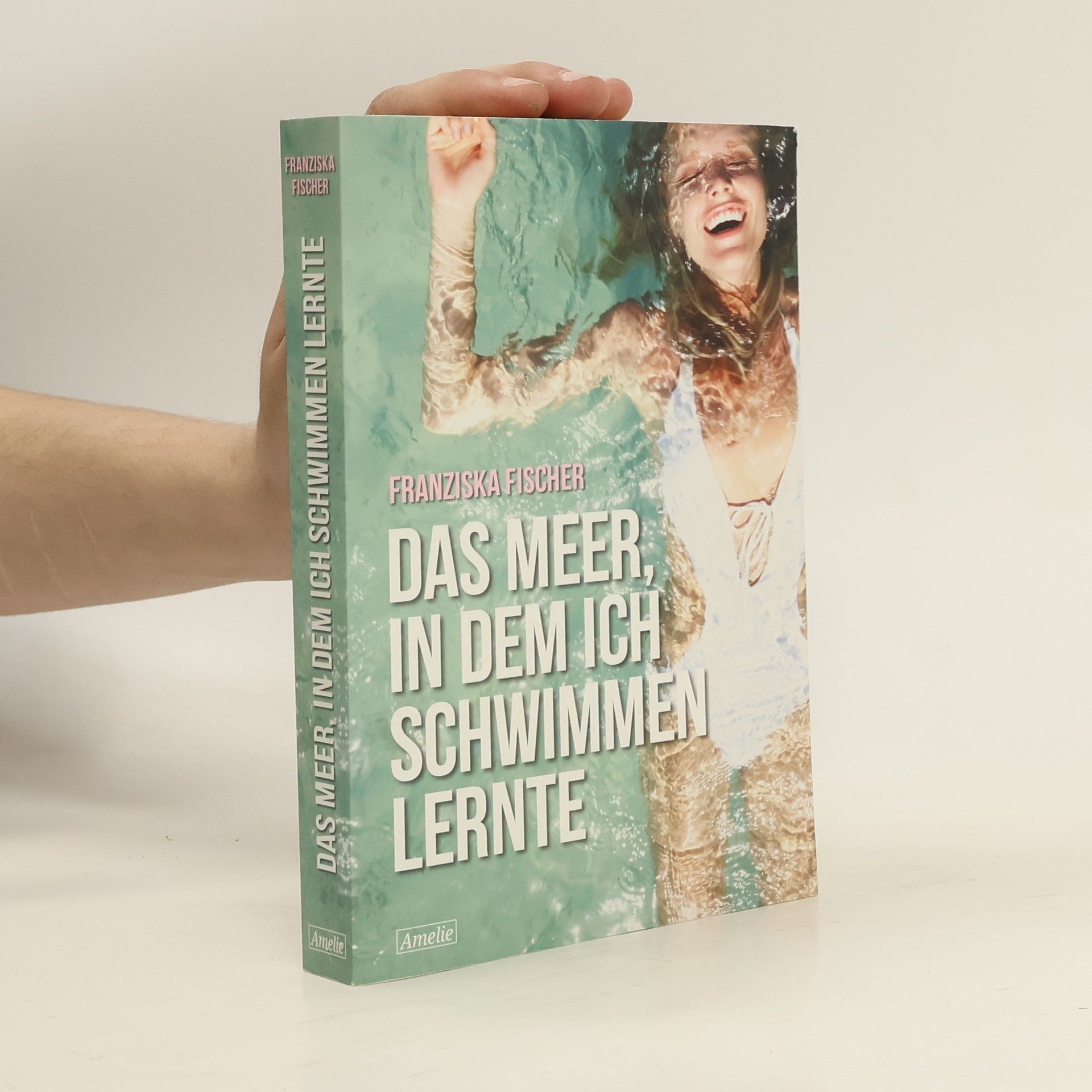 Franziska Fischer Das Meer, in dem ich schwimmen lernte