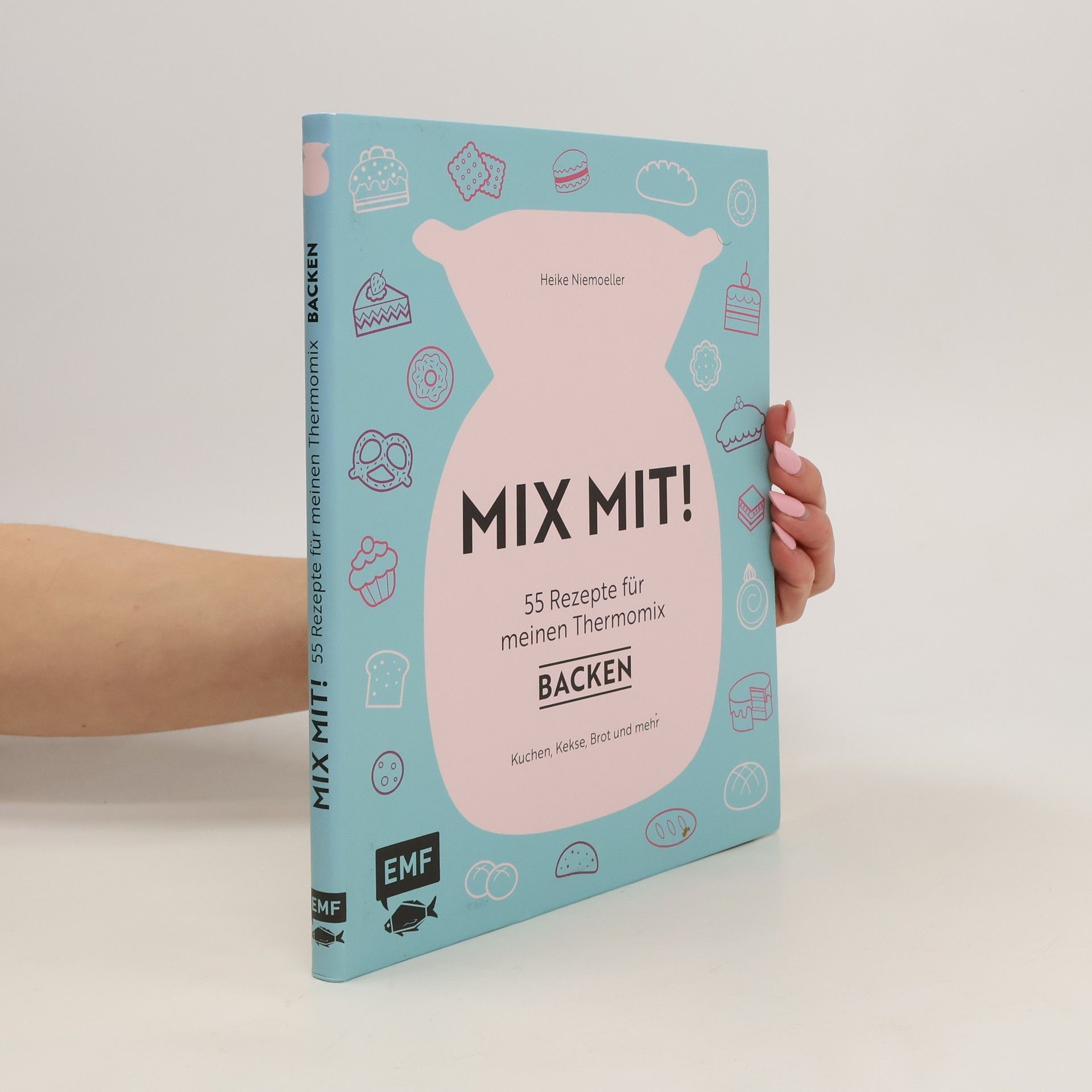 Heike Niemoeller Mix mit! 55 Rezepte für meinen Thermomix - Backen
