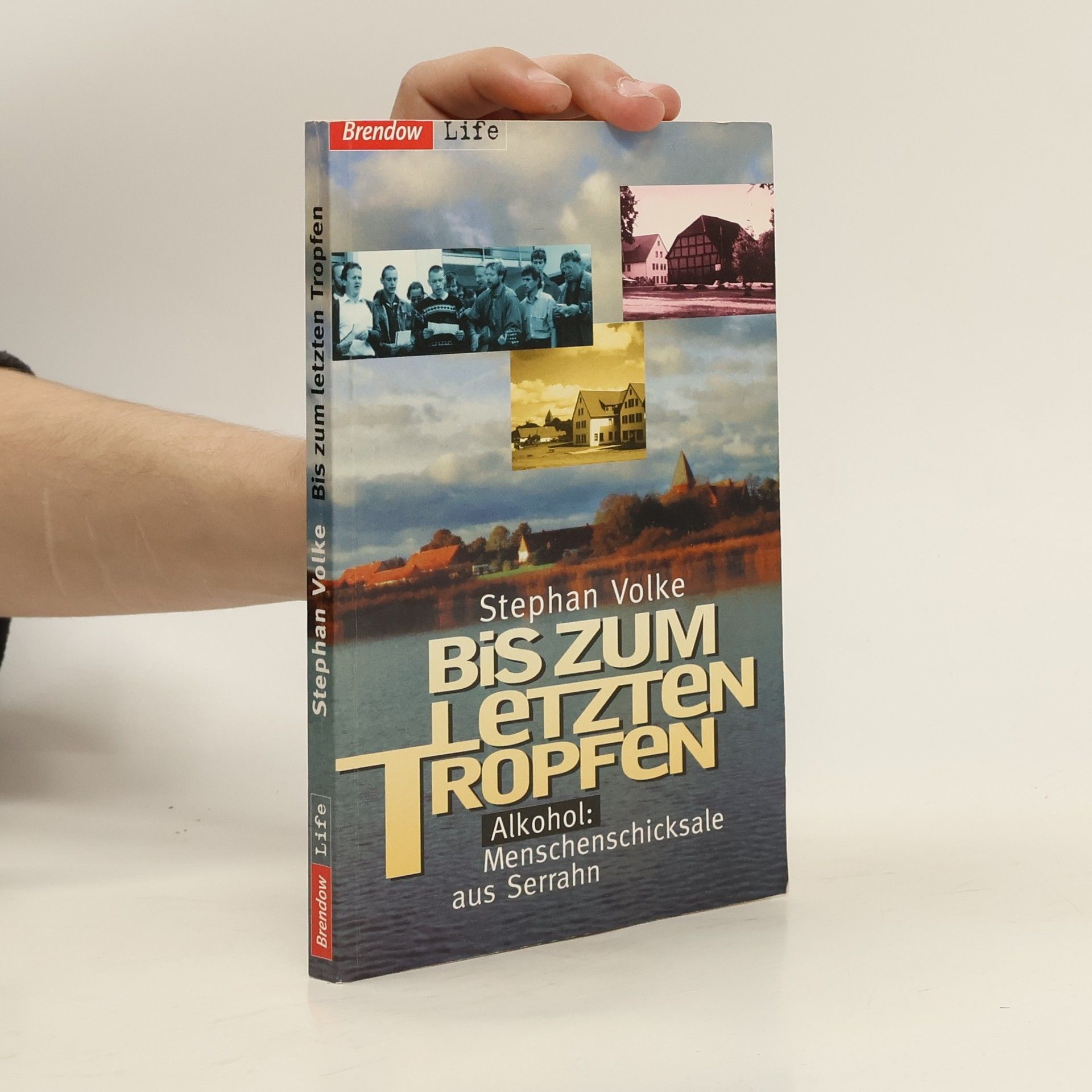 Stephan Volke Bis zum letzten Tropfen. Alkohol, Menschenschicksale aus Serrahn
