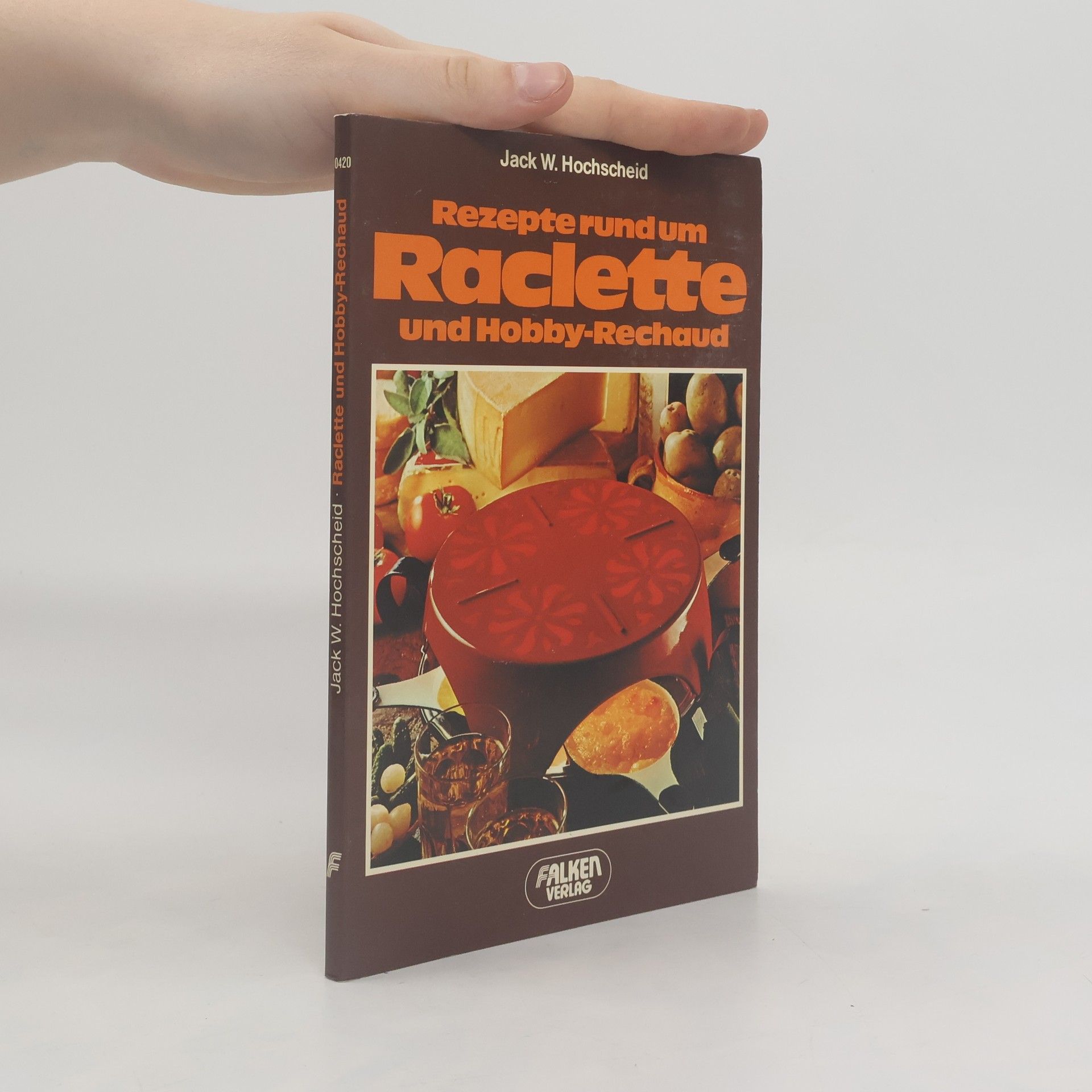 Jack W. Hochscheid Rezepte rund um Raclette und Doppeldecker
