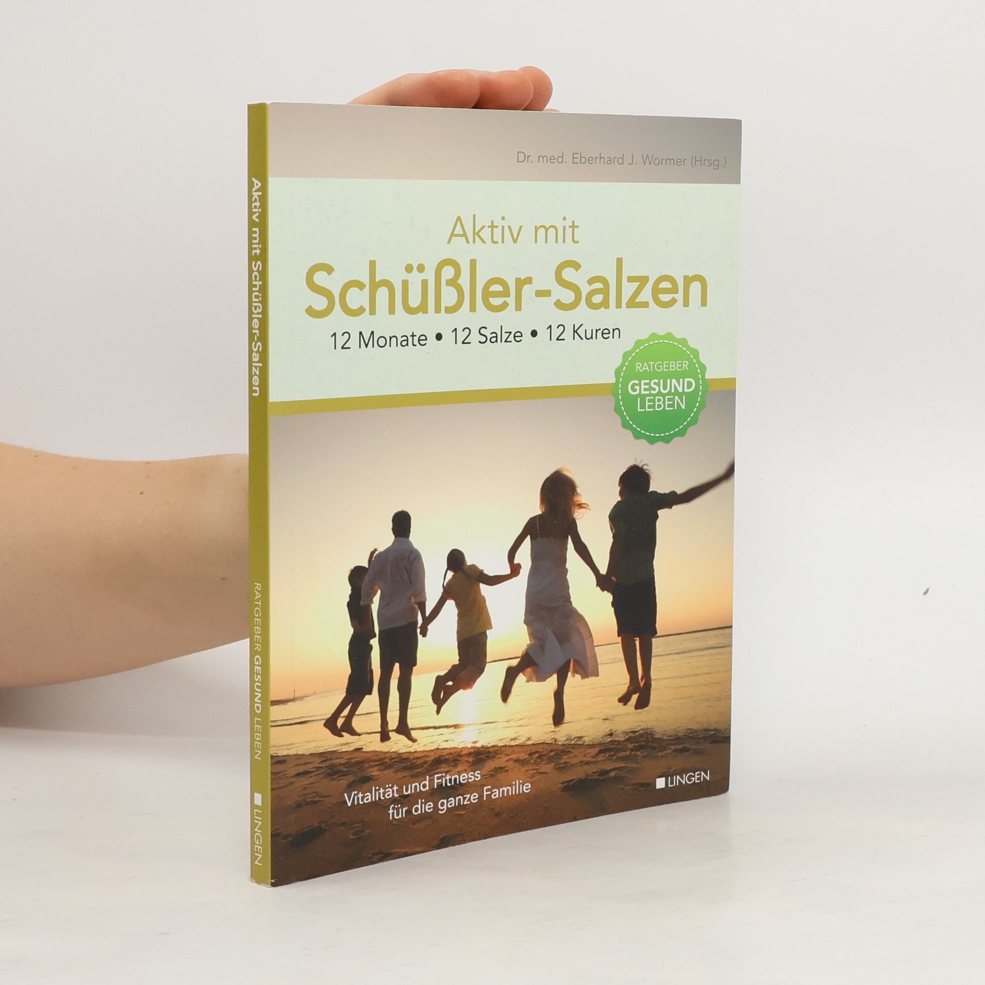 Eberhard J. Wormer Aktiv mit Schüßler Salzen – 12 Monate, 12 Salze, 12 Kuren