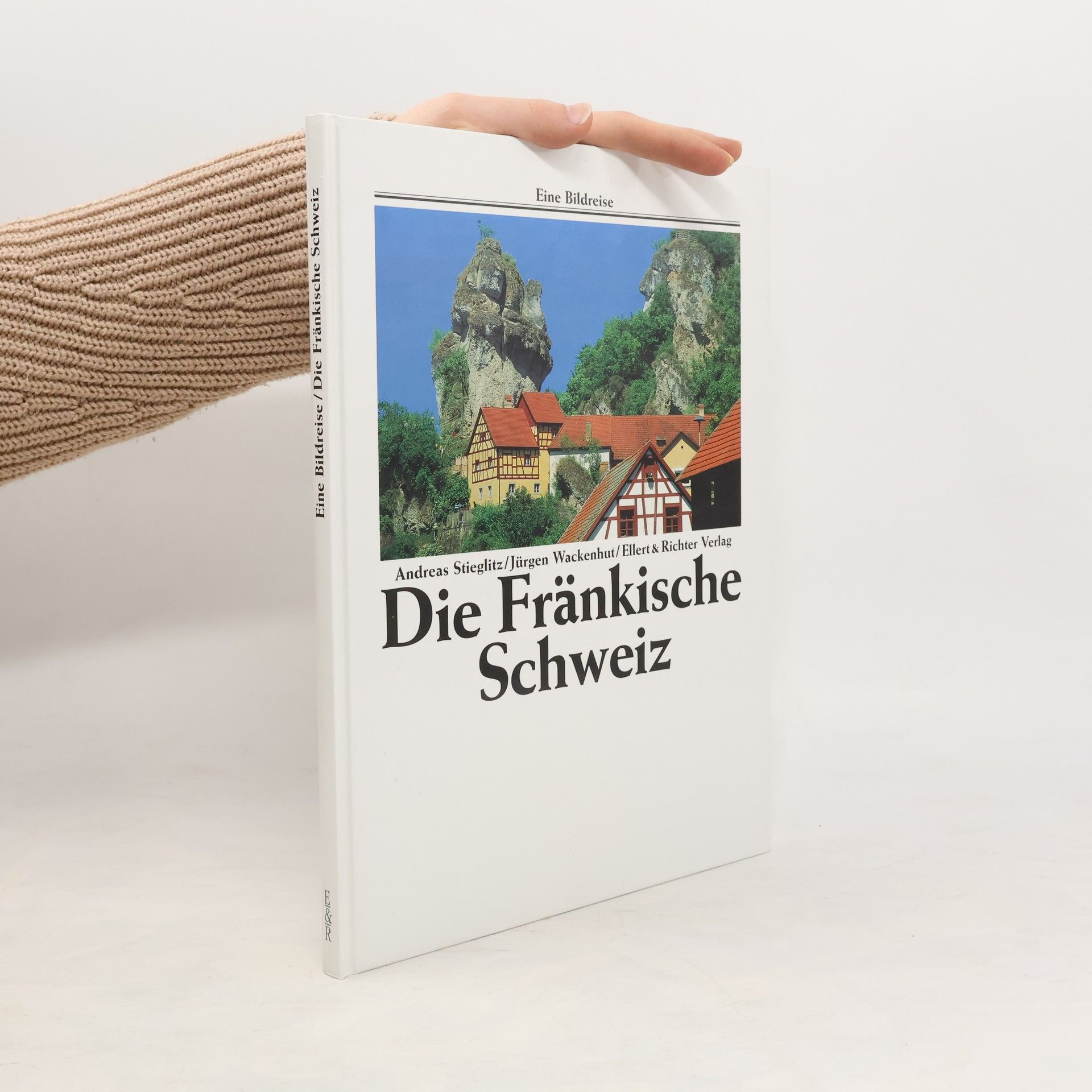 Andreas Stieglitz Die Fränkische Schweiz