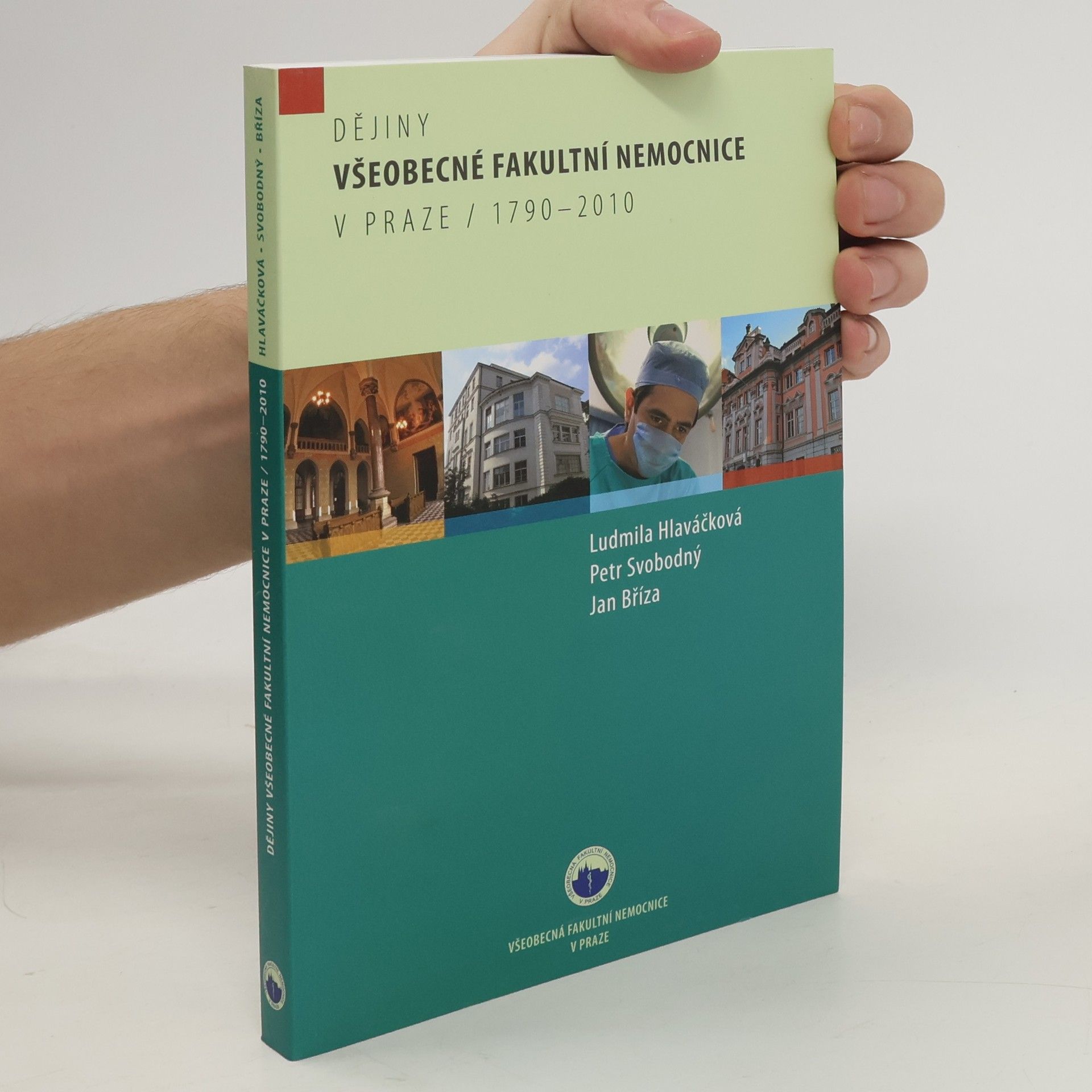 Ludmila Hlaváčková Dějiny Všeobecné fakultní nemocnice v Praze 1790-2010