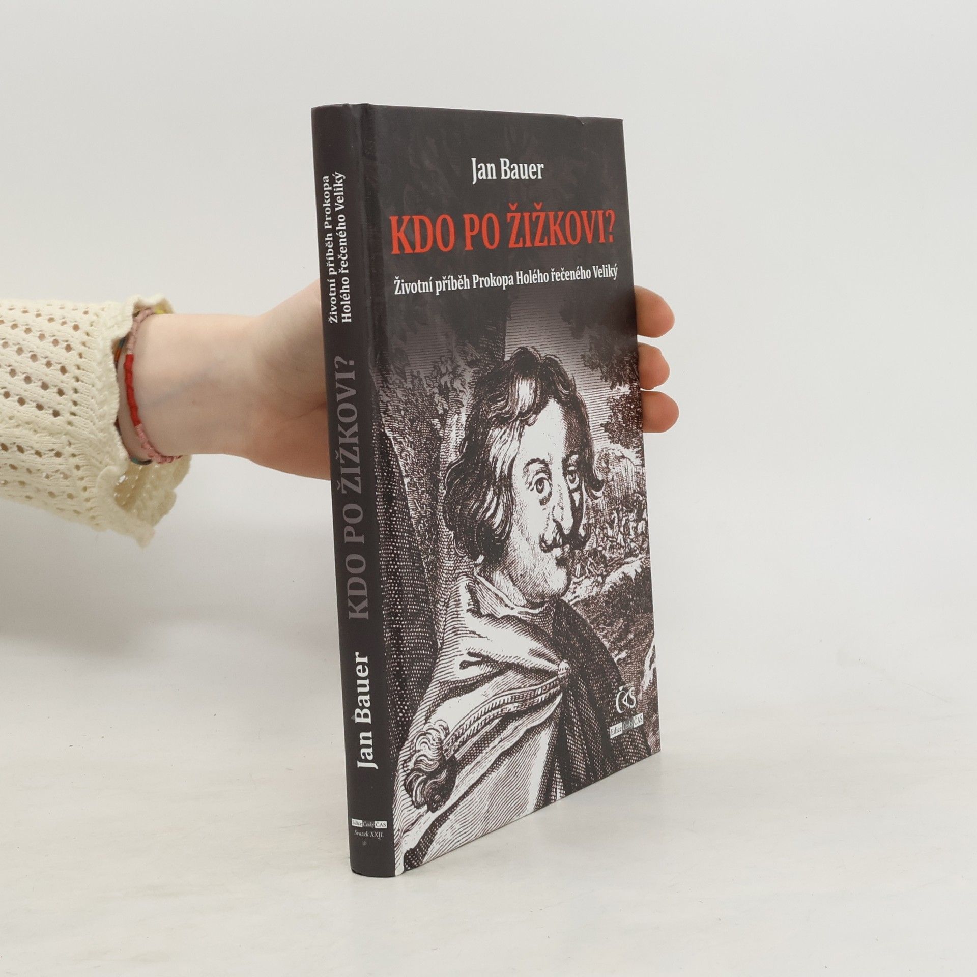 Jan Bauer Kdo po Žižkovi? - Životní příběh Prokopa Holého řečeného Veliký