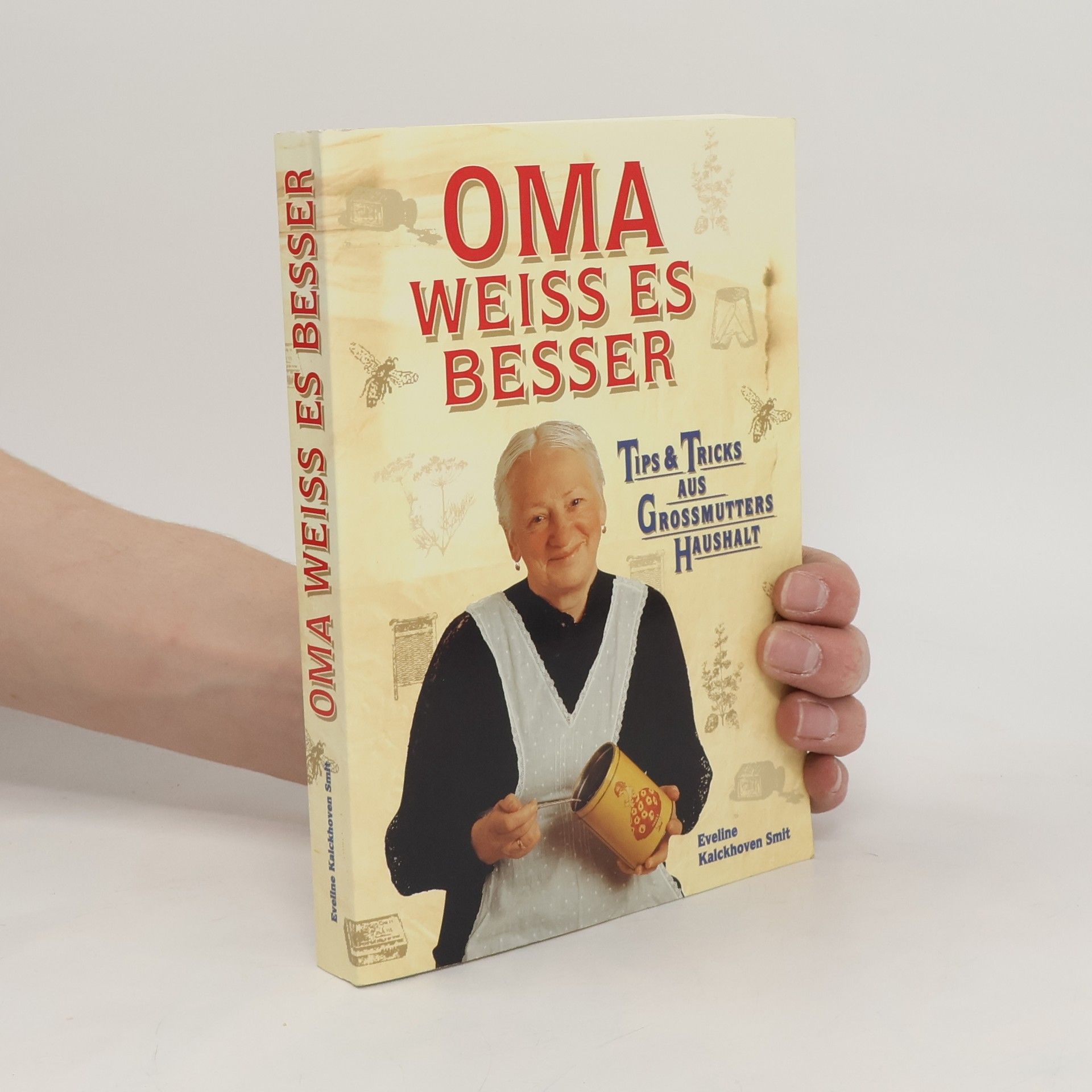 Eveline Kalckhoven Smit Oma weiss es besser: Tips und Tricks aus Grossmutters haushalt