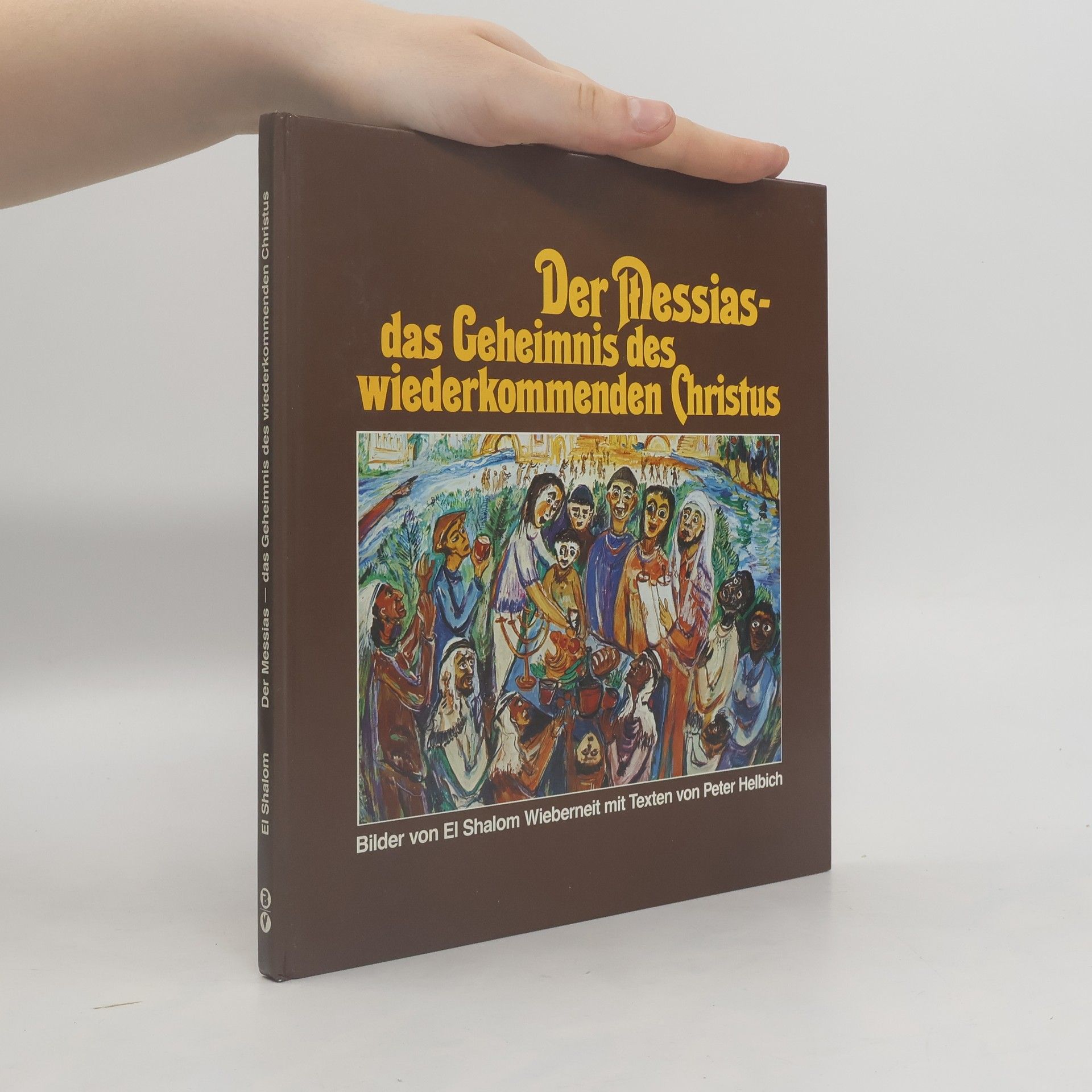 El-Shalom Wieberneit Der Messias - das Geheimnis des wiederkommenden Christus