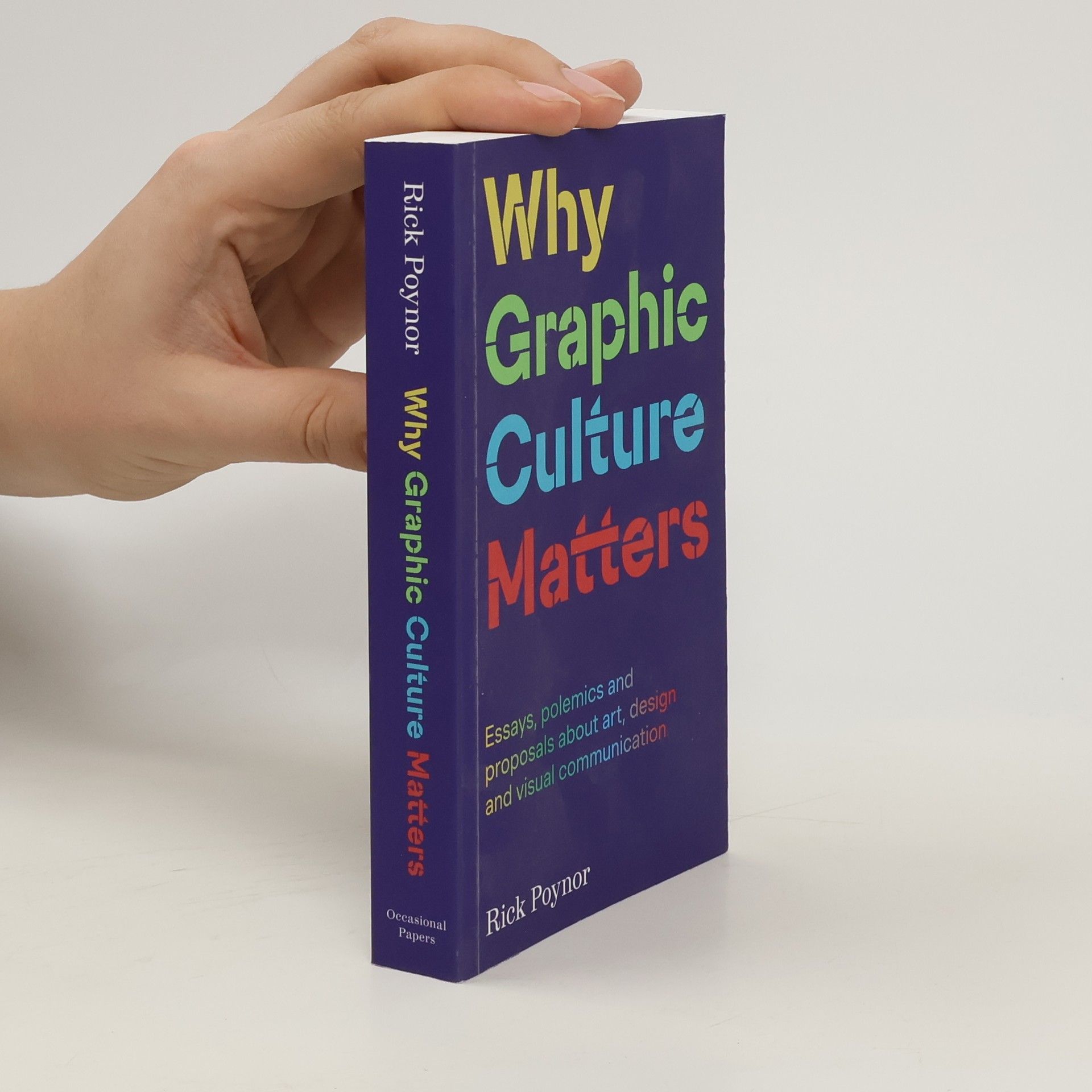 Rick Poynor Why Graphic Culture Matters
