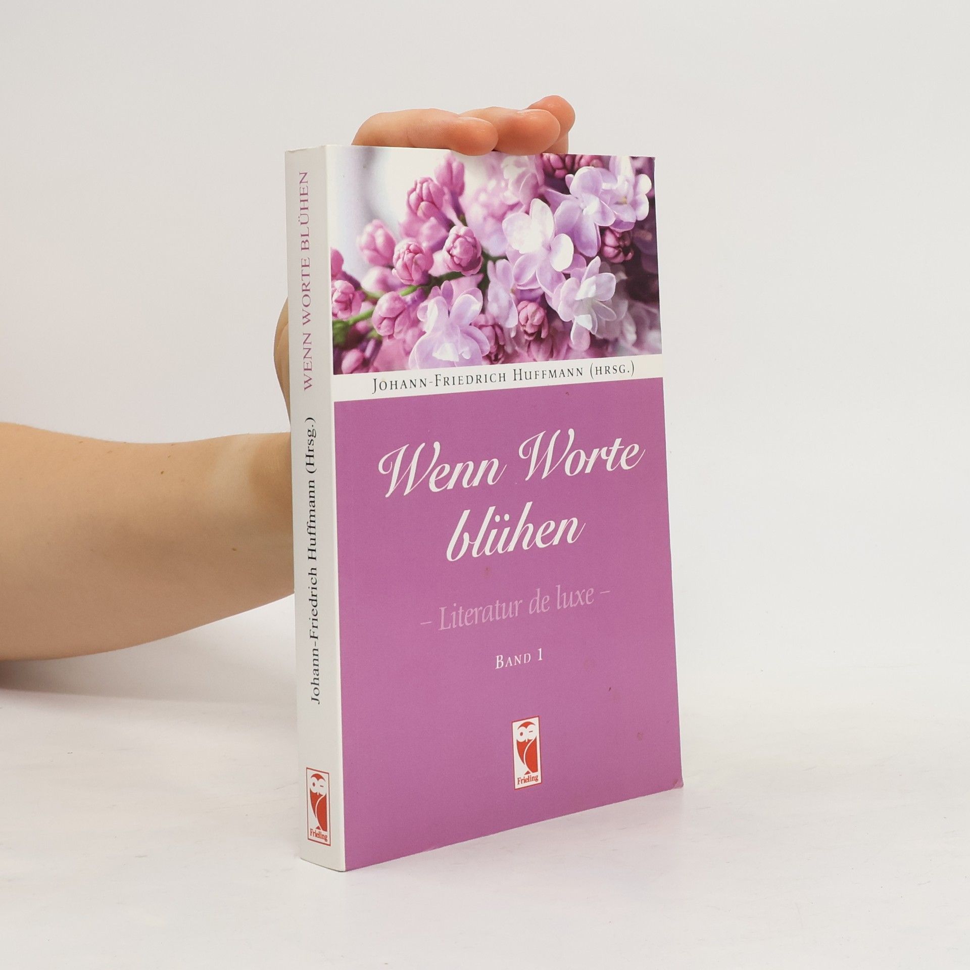 Johann-Friedrich Huffmann Wenn Worte blühen. Literatur de luxe. Band 1