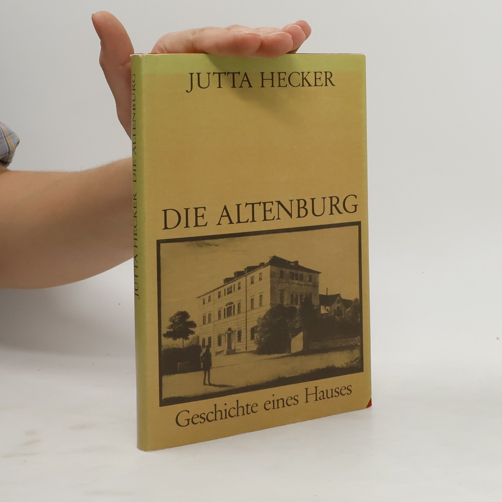 Jutta Hecker Die Altenburg. Geschichte eines Hauses