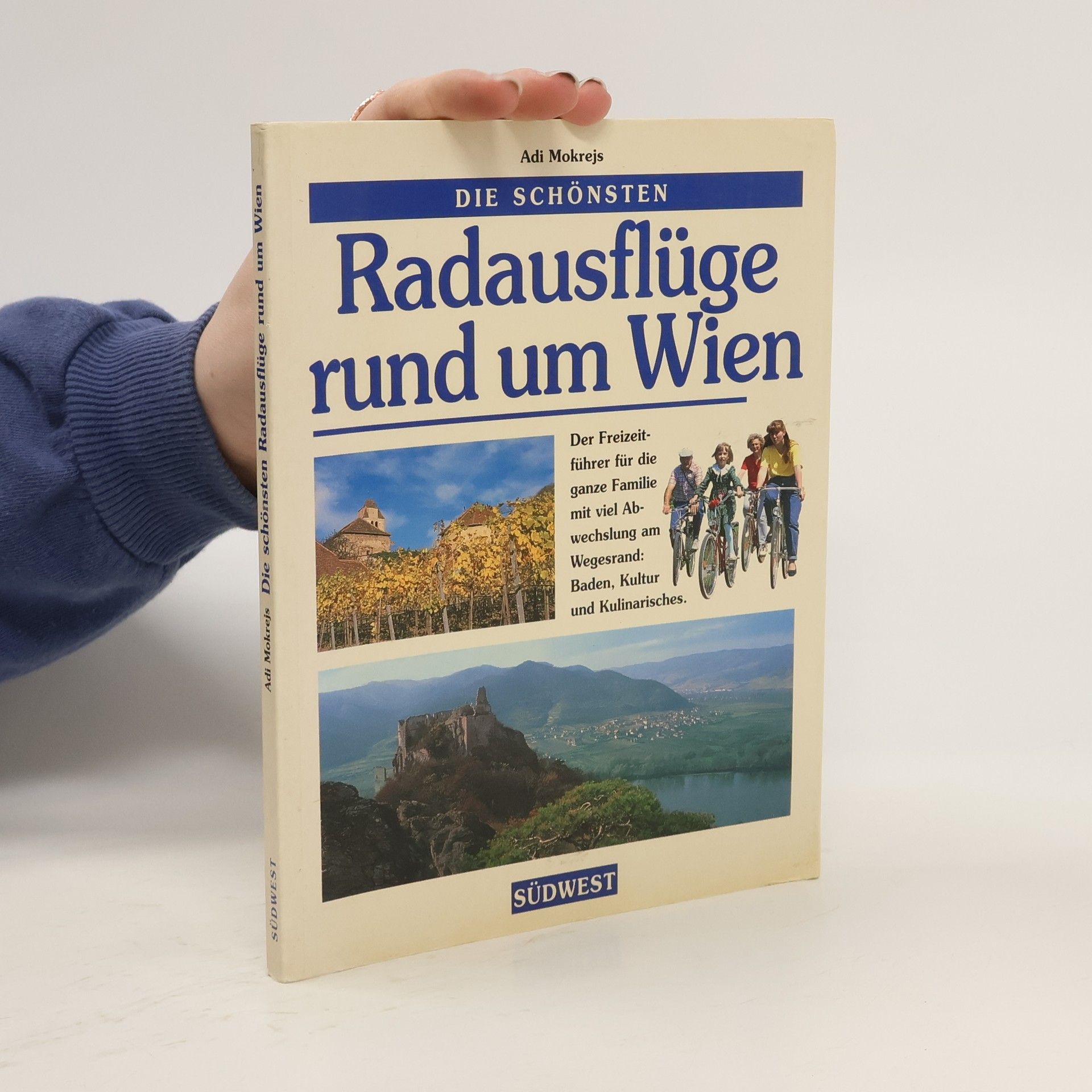 Adolf Mokrejs Die schönsten Radausflüge rund um Wien