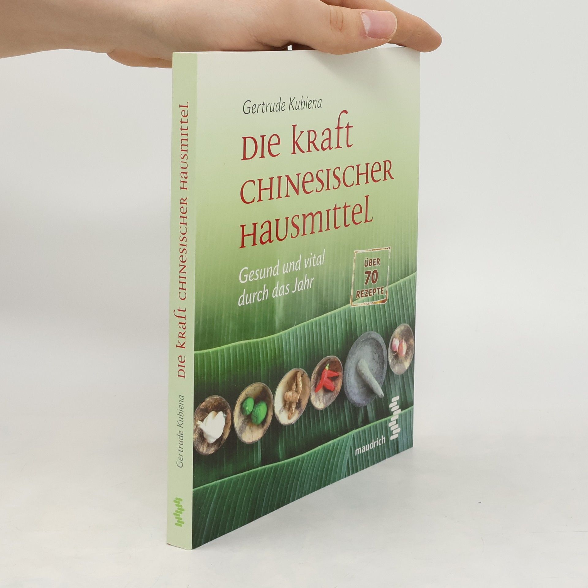 Gertrude Kubiena Die Kraft chinesischer Hausmittel