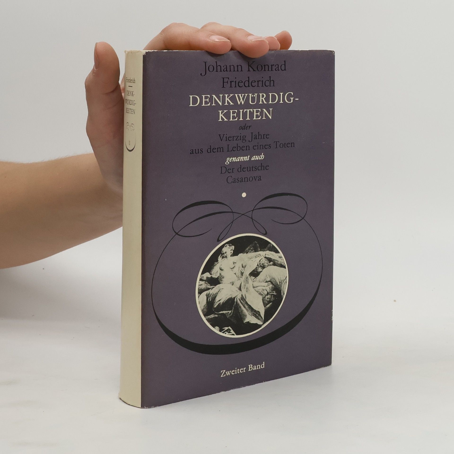Johann Konrad Friederich Denkwürdigkeiten oder Vierzig Jahre aus dem Leben eines Toten, genannt auch der deutsche Casanova. Band 2