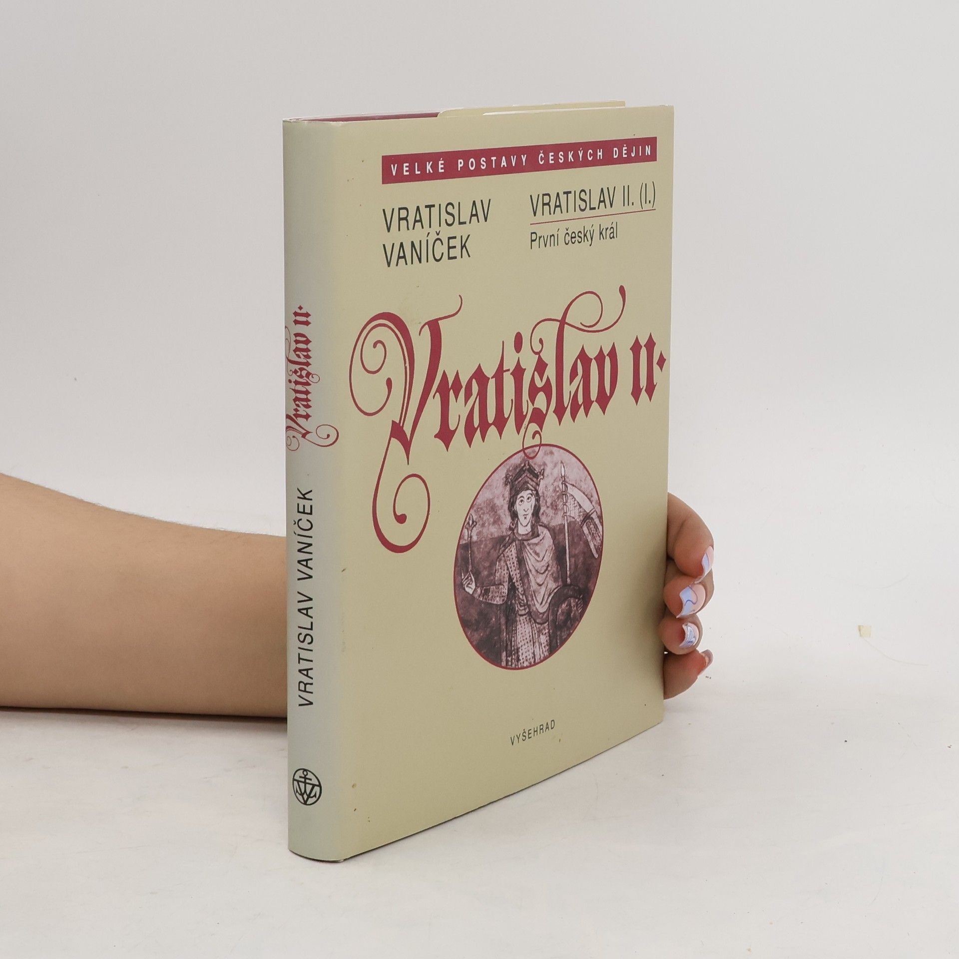 Vratislav Vaníček Vratislav II. /I./ První český král