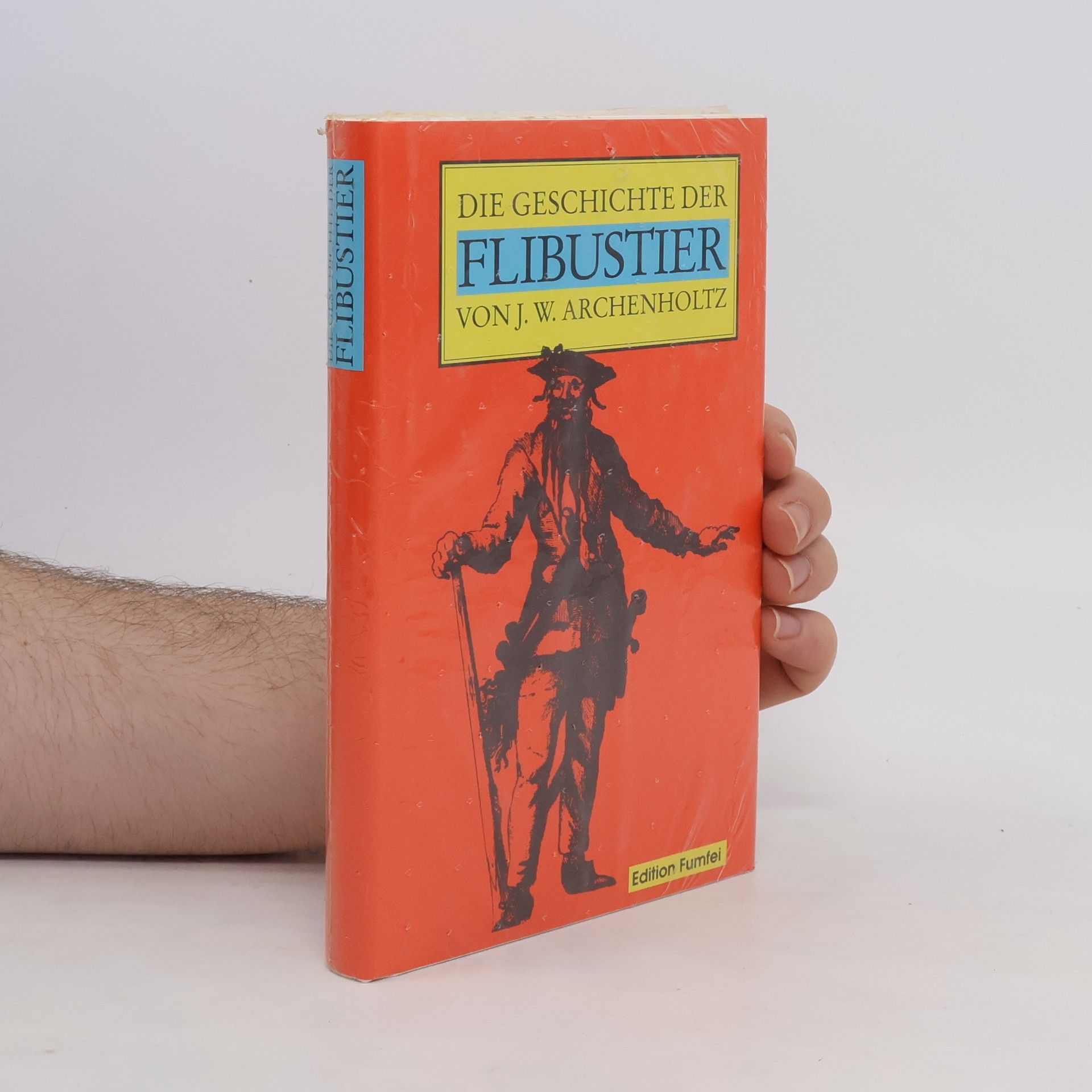 Johann Wilhelm von Archenholz Die Geschichte der Flibustier