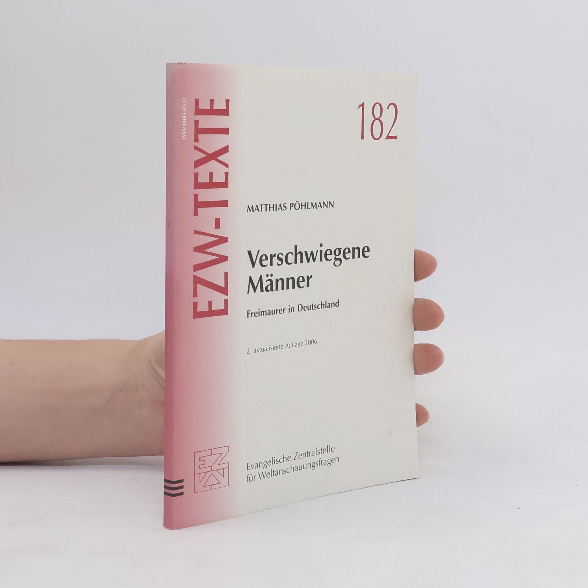 Matthias Pöhlmann EZW-Texte 182. Verschwiegene Männer. Freimaurer in Deutschland