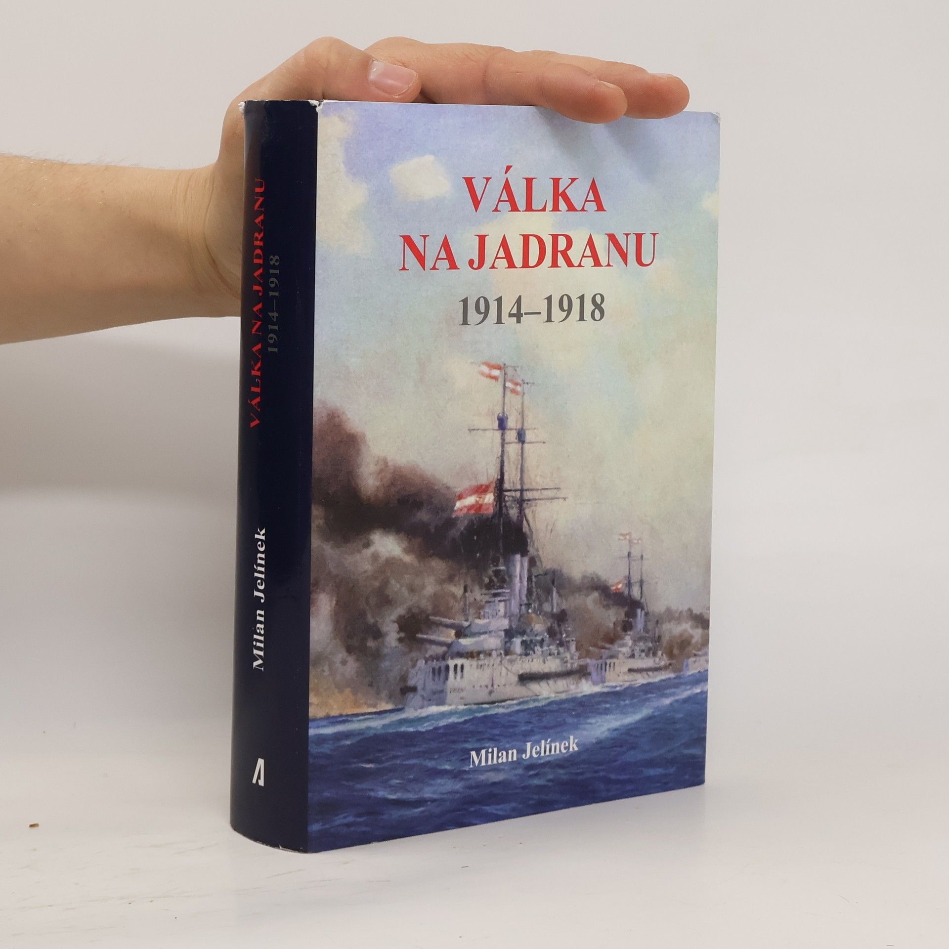 Milan Jelínek Válka na Jadranu 1914 - 1918