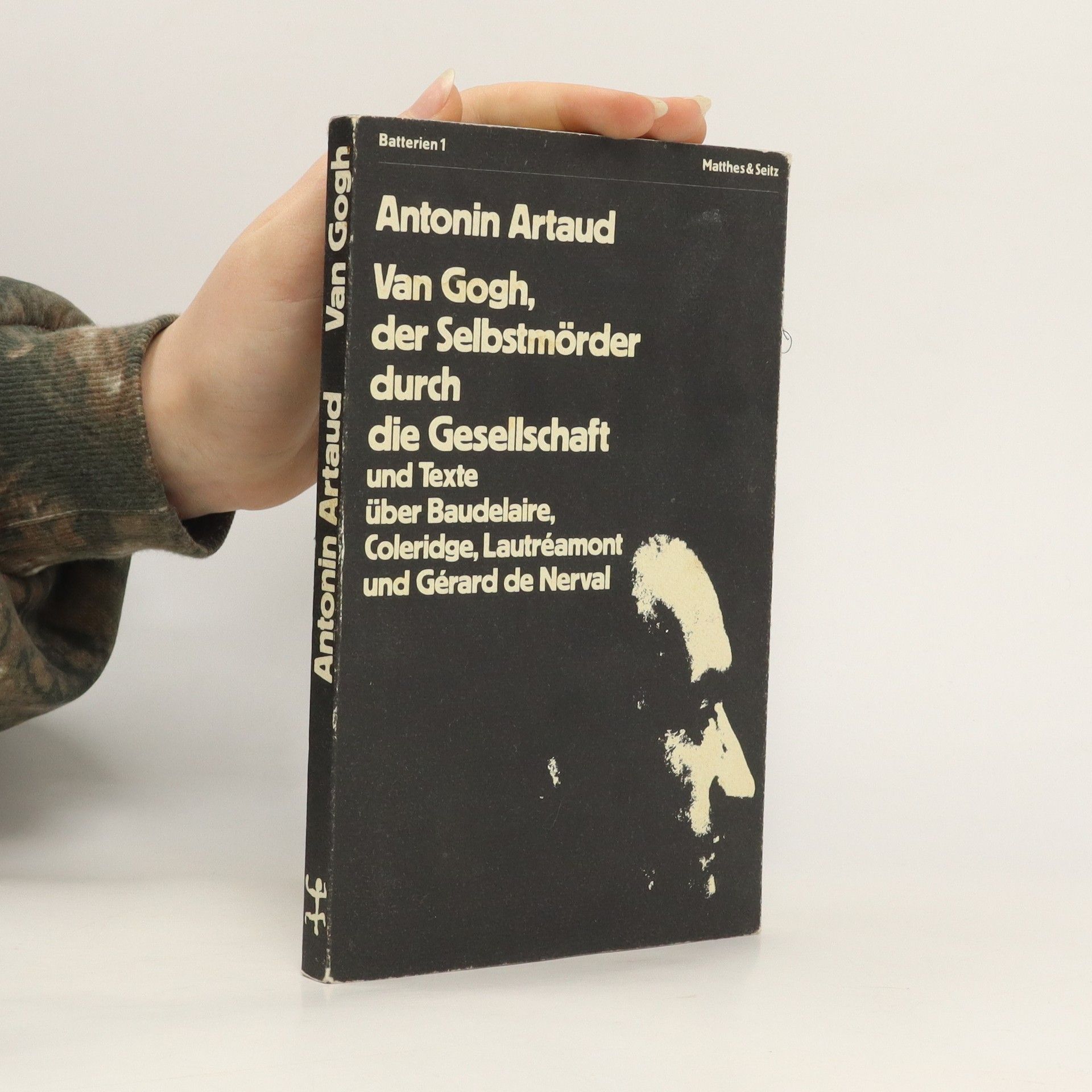 Antonin Artaud VanGogh, der Selbstmörder durch die Gesellschaft und andere Texte und Briefe über Baudelaire, Coleridge, Lautréamont und Gérard de Nerval