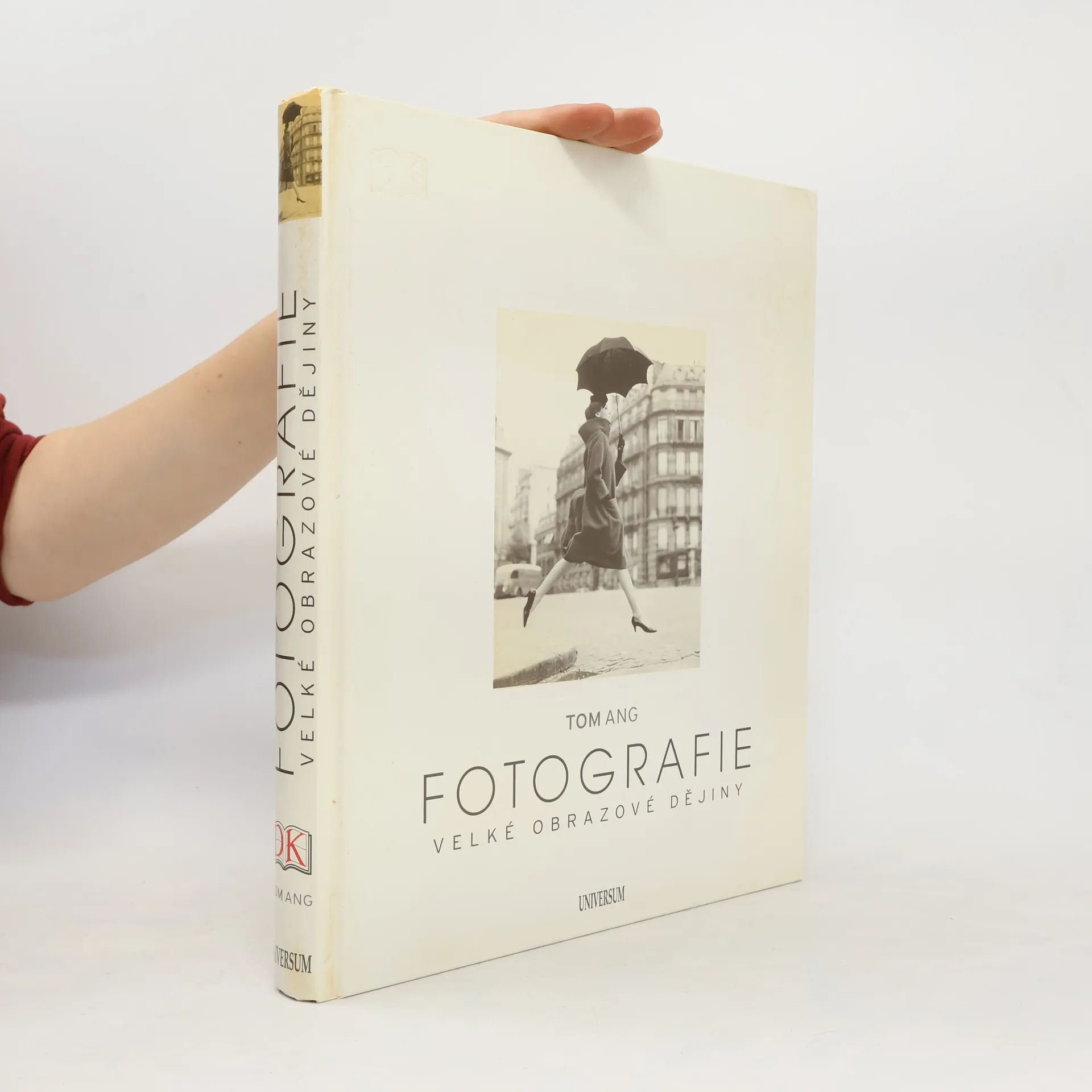 Fotografie: Velké obrazové dějiny | Kniha | pevná | Tom Ang | CS
