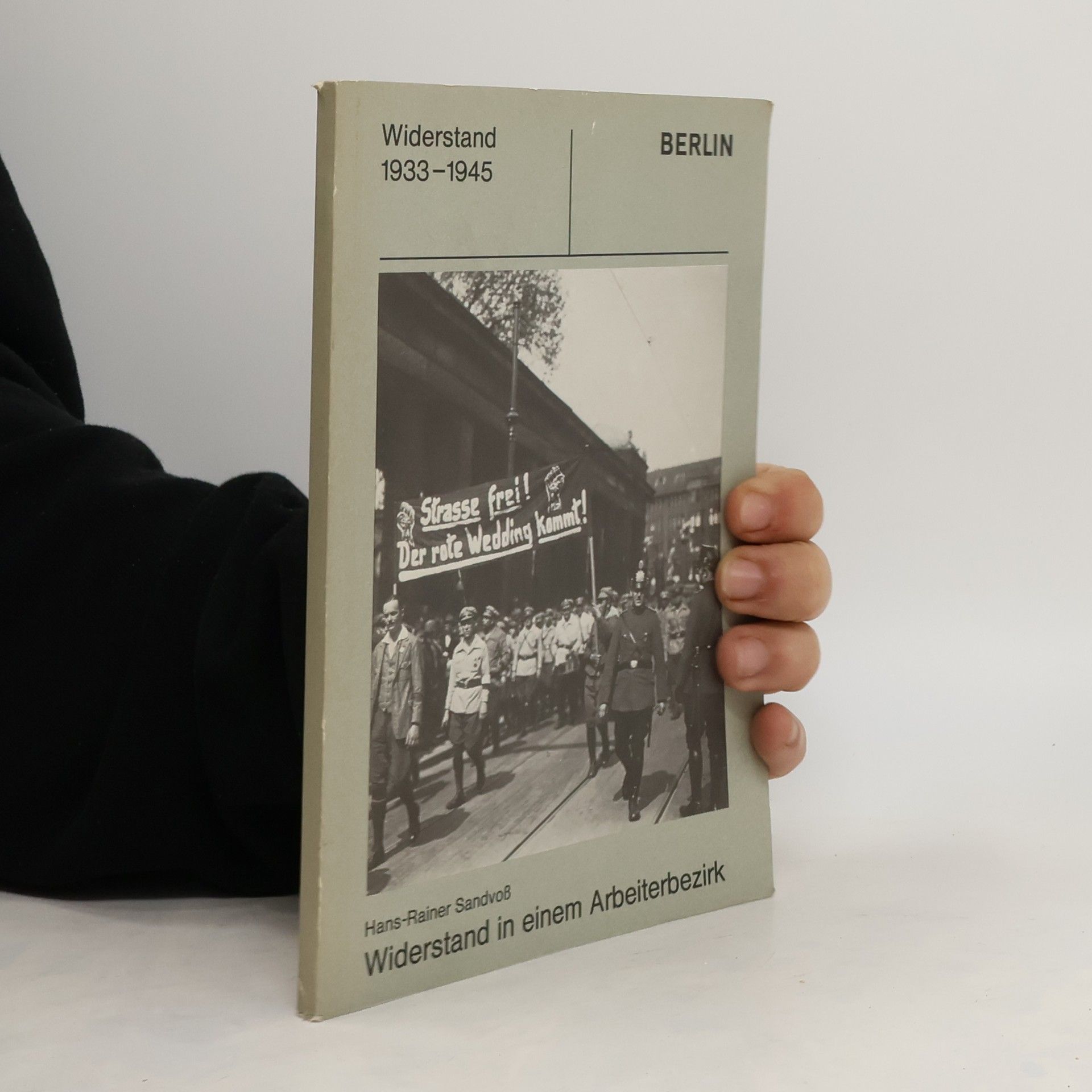 Hans-Rainer Sandvoß Widerstand in einem Arbeiterbezirk 1933-1945
